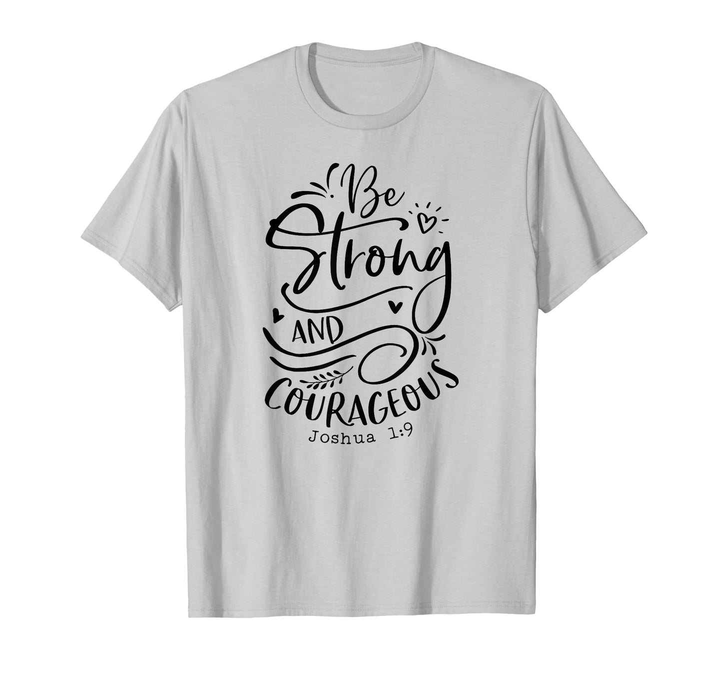Be Strong and Courageous T-Shirt, Religious, Spiritual Tees T-Shirt
