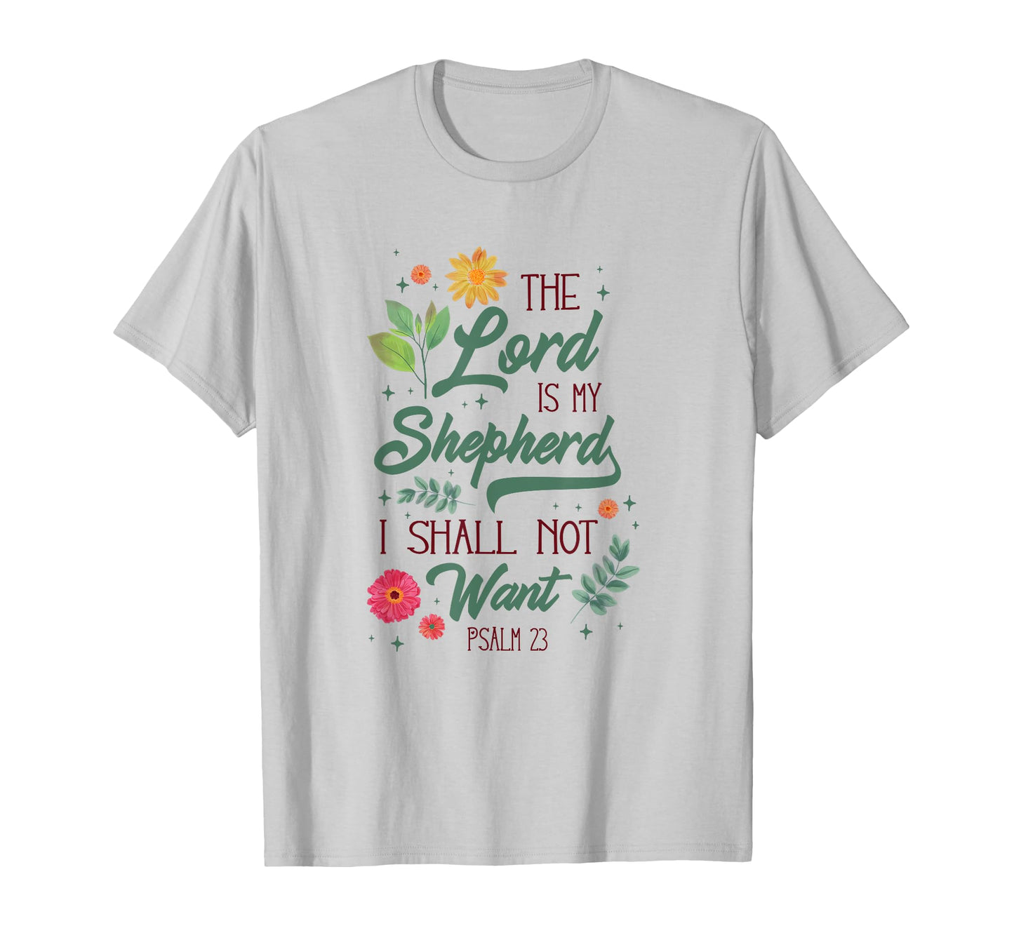 Christian Bible Verse The Lord Is My Sheperd Psalm 23 Flower T-Shirt