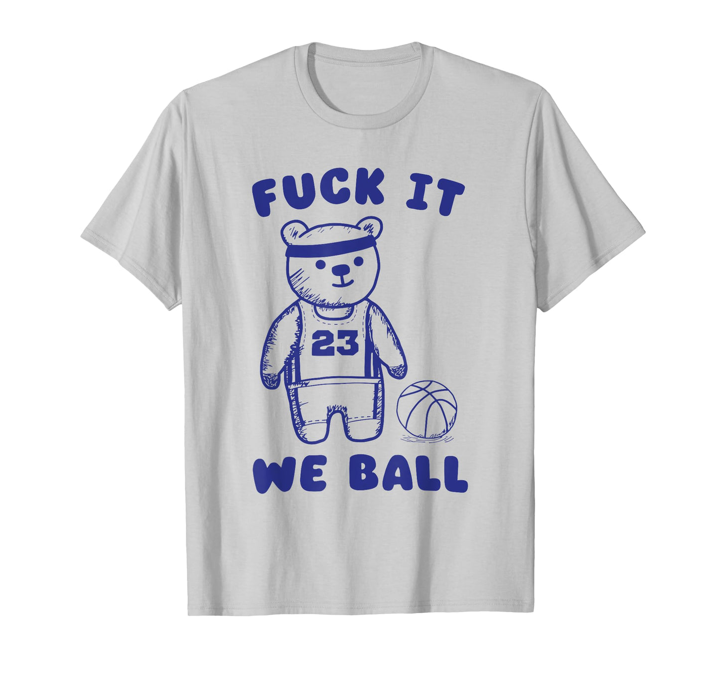 Fck It We Ball T-Shirt