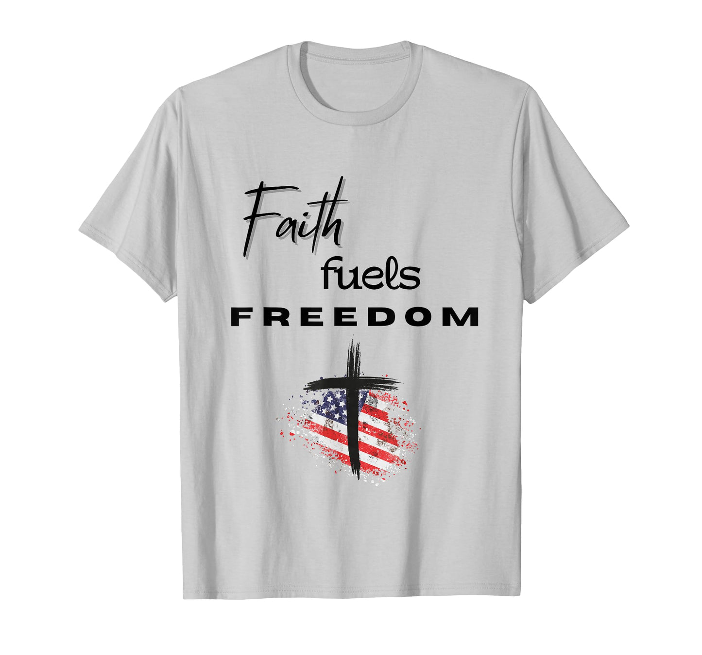 Faith Fuels Freedom – Patriotic with Cross & American Flag T-Shirt