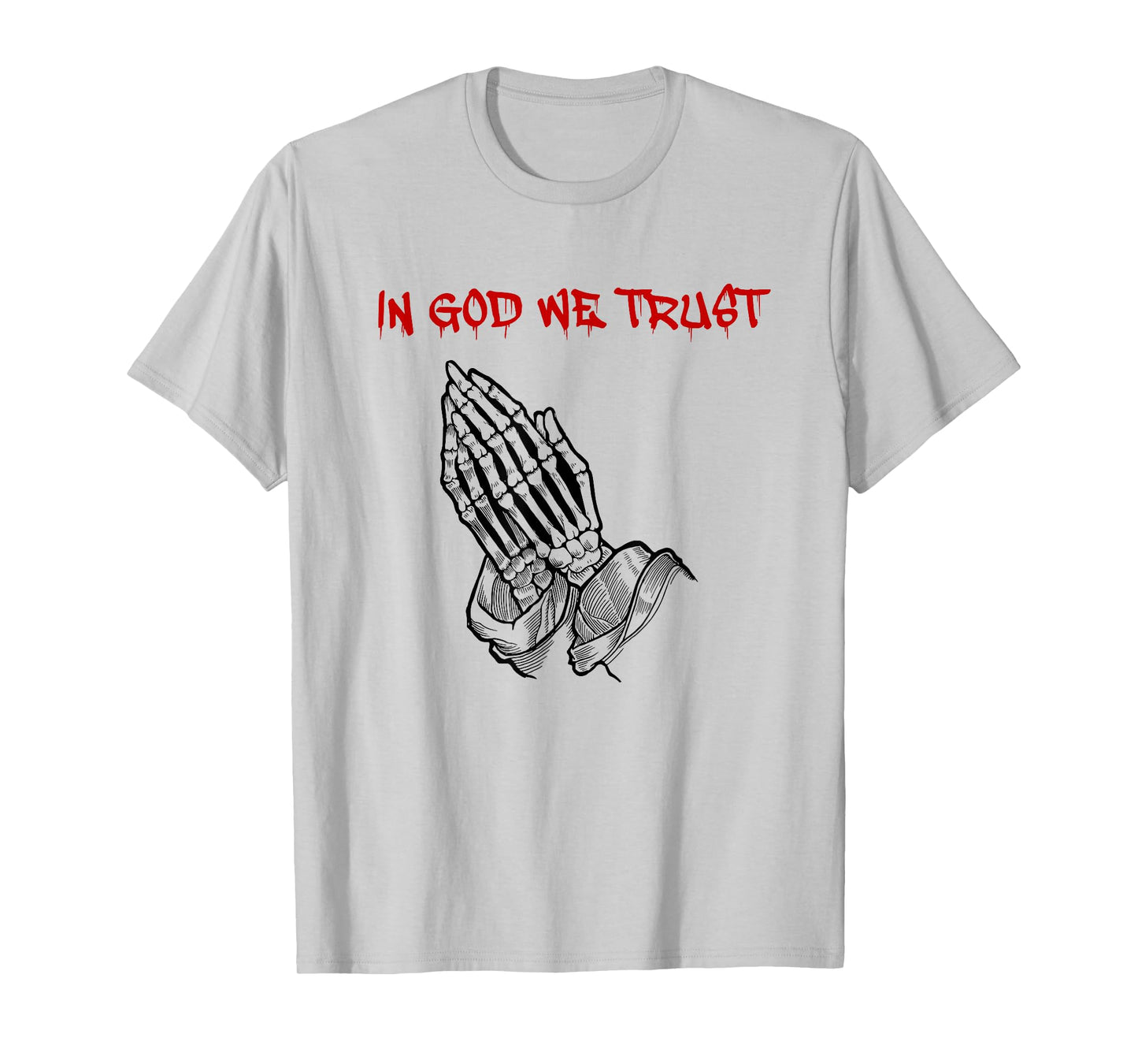 in God We Trust (Faith Statement & Praying Hands Graphic) T-Shirt
