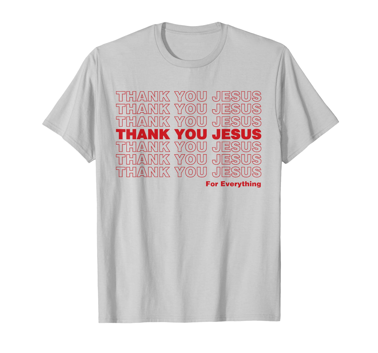 Christian Shirt Faith Gifts - Thank You Jesus for Everything T-Shirt