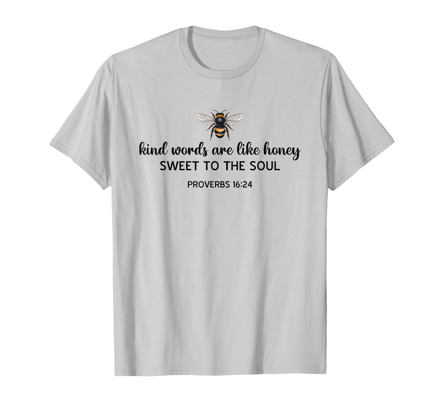 Kind Words are Like Honey Sweet to The Soul Christians T-Shirt