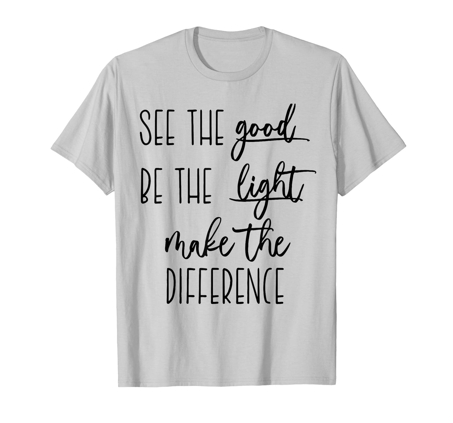 See the good Be The Light make the difference christian t in T-Shirt