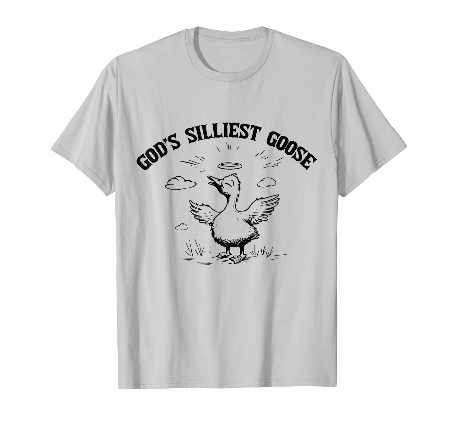 God Silliest Goose Joke Funny Saying Silly Pun Humor T-Shirt