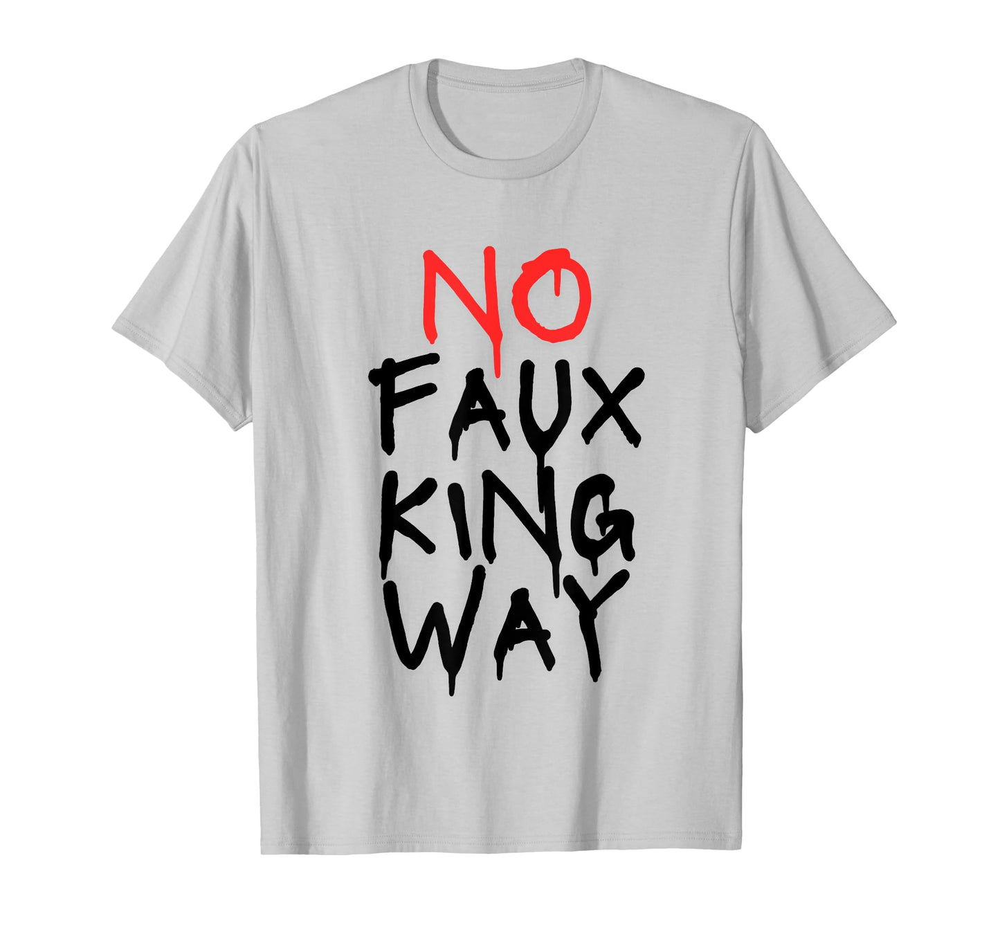 No Faux King Way T-Shirt