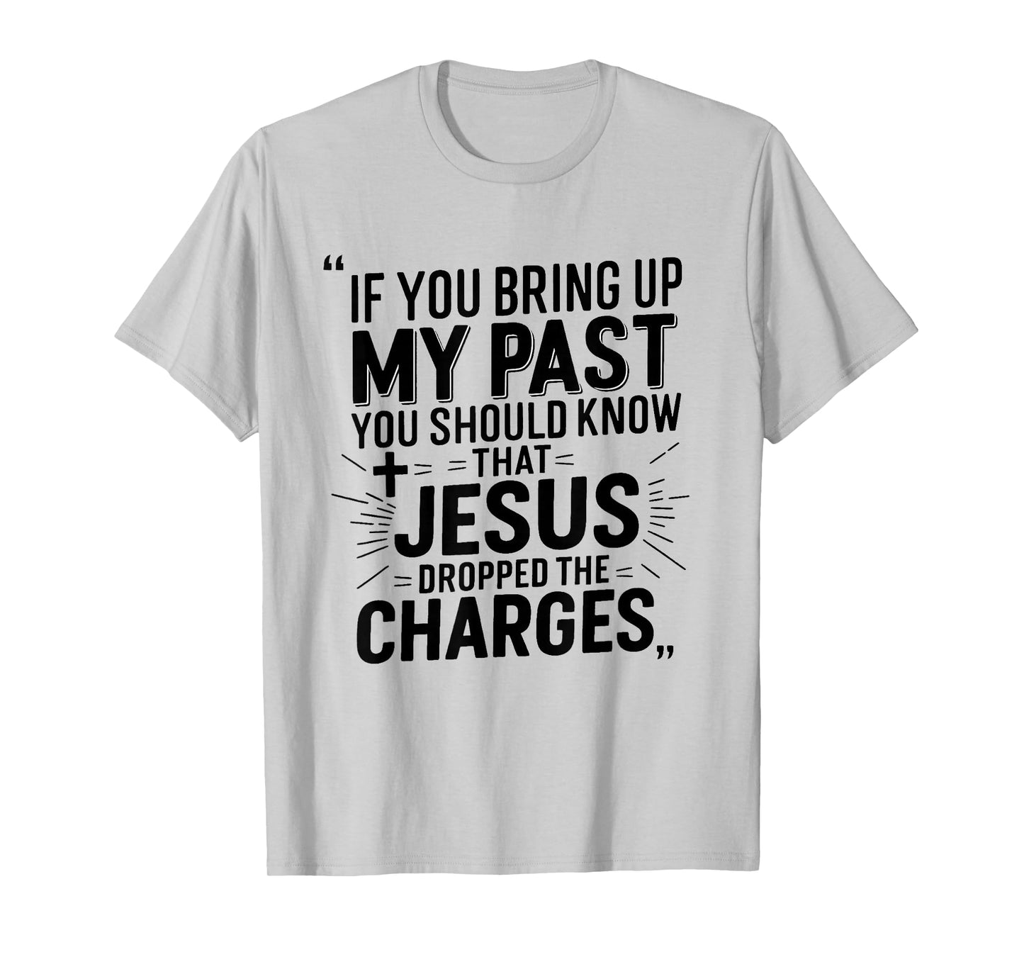 Grace Over Guilt My Past Was Paid For Jesus quote T-Shirt