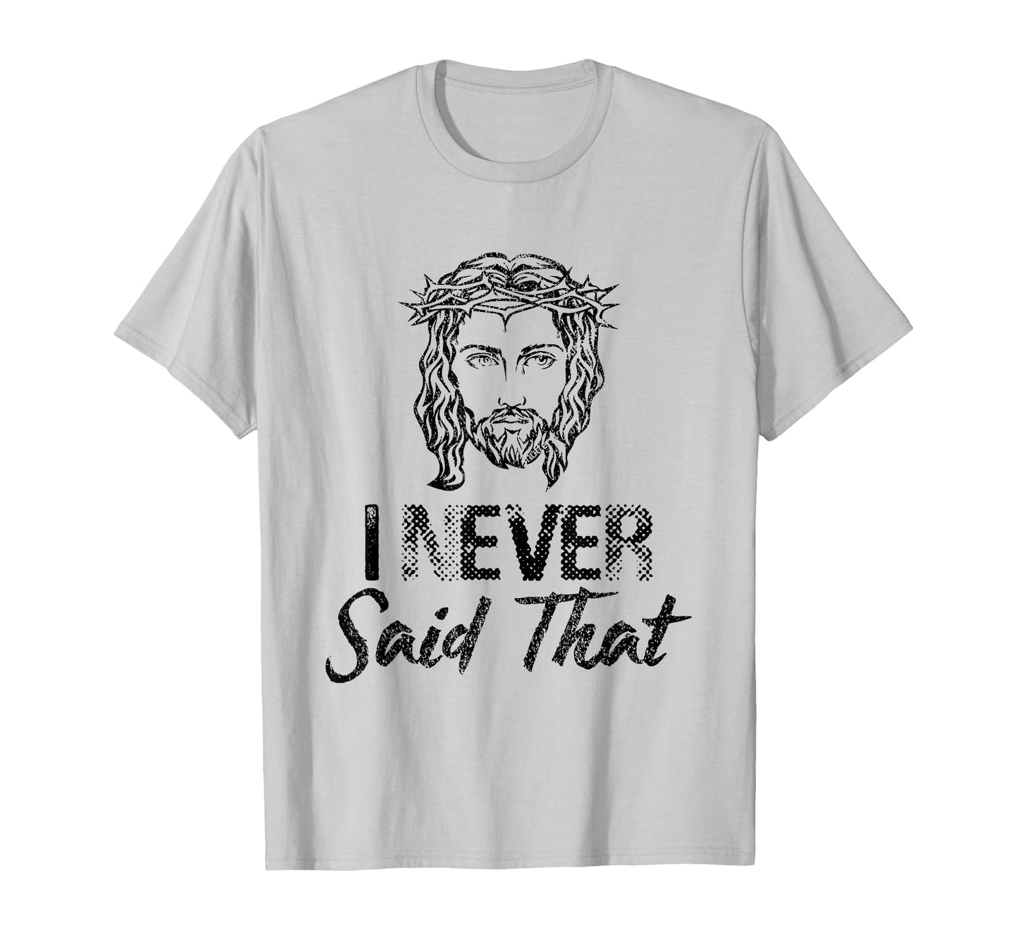 I Never Said That Jesus Christ Christian T-Shirt T-Shirt