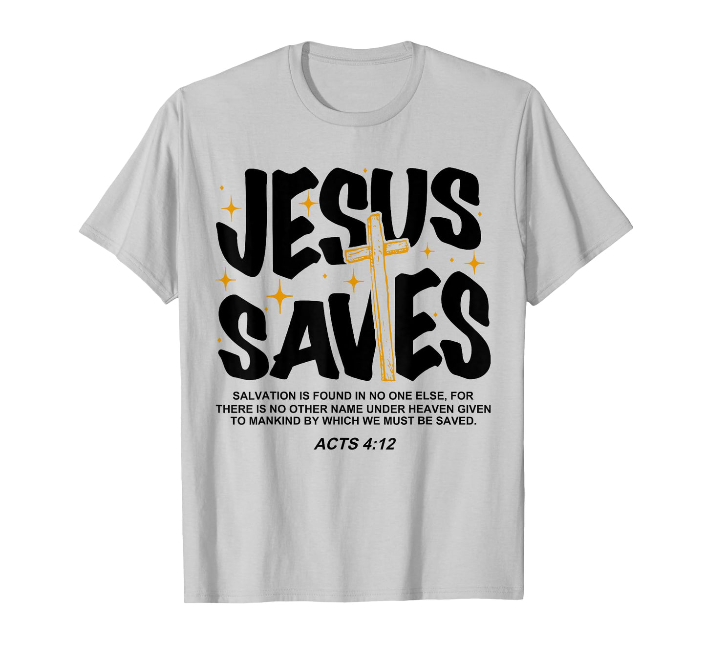 Jesus Saves Acts 4:12 Bible Verse Christian T-Shirt