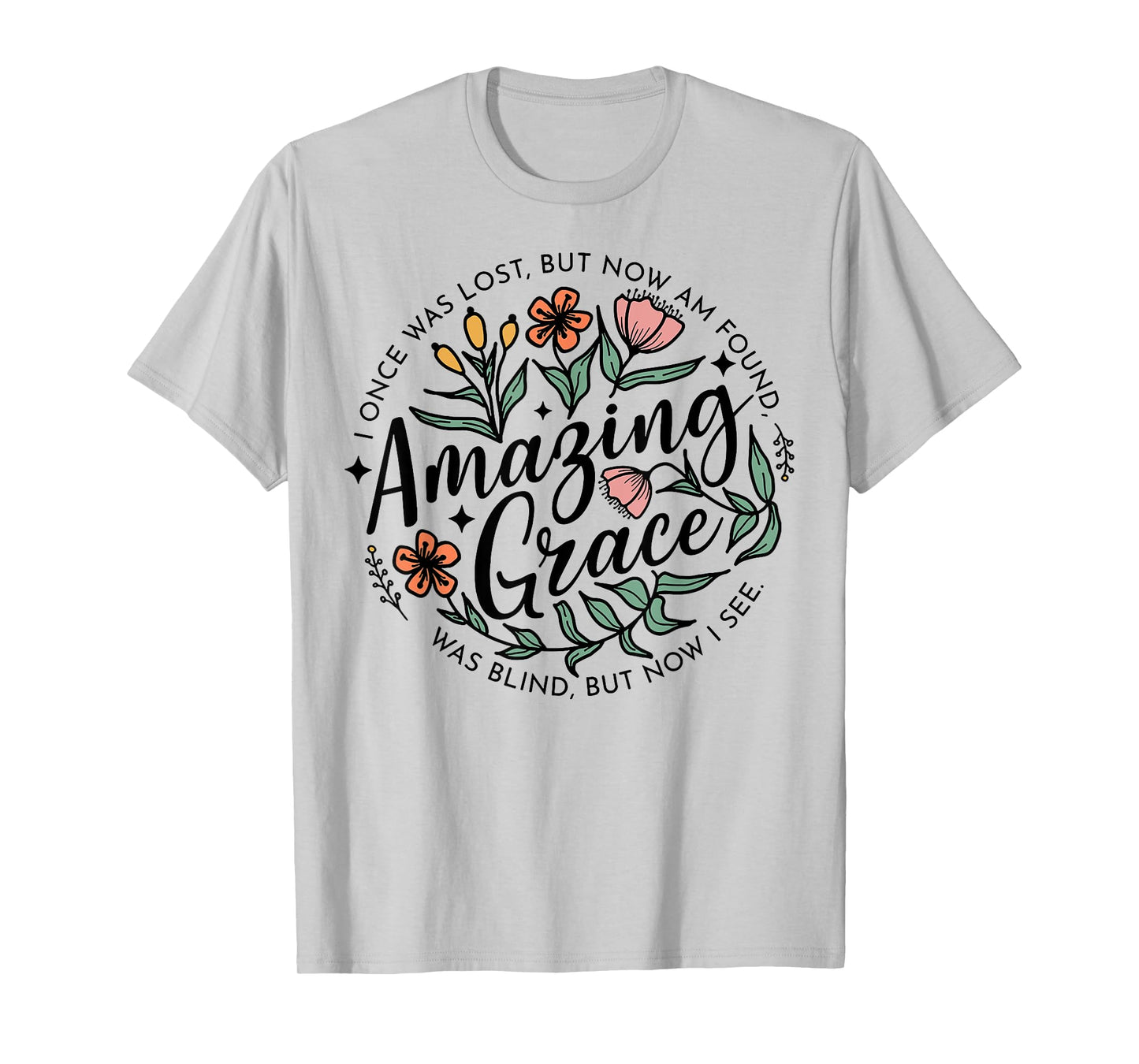 I Once Was Lost But Now I'm Found Amazing Grace T-Shirt