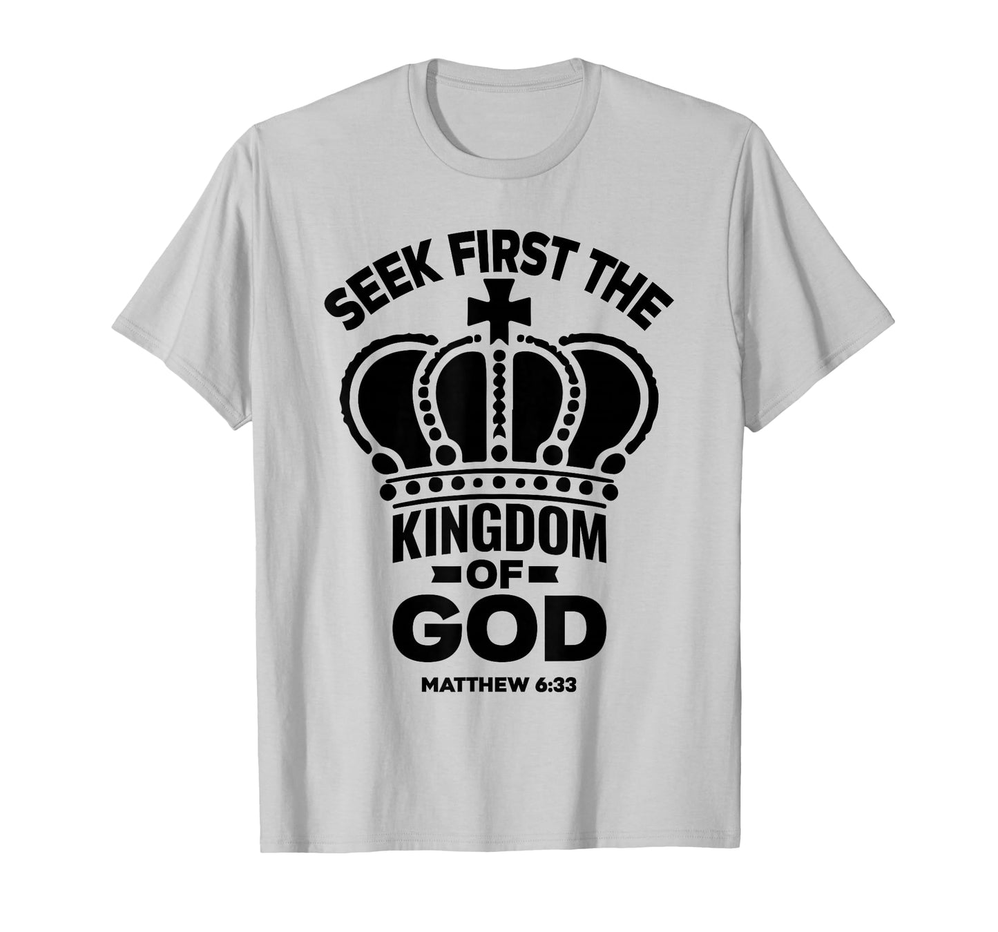 Bible Verse Seek First The Kingdom of GOD Christian T-Shirt
