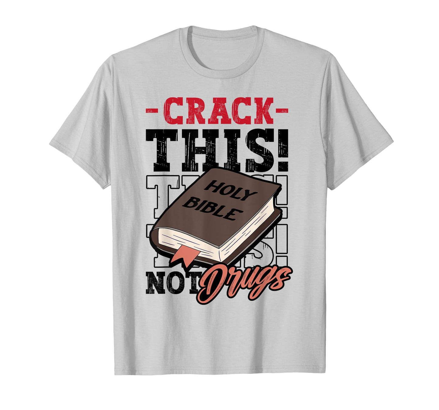 Christian Saying Holy Bible Crack This Not Drugs Cross God T-Shirt