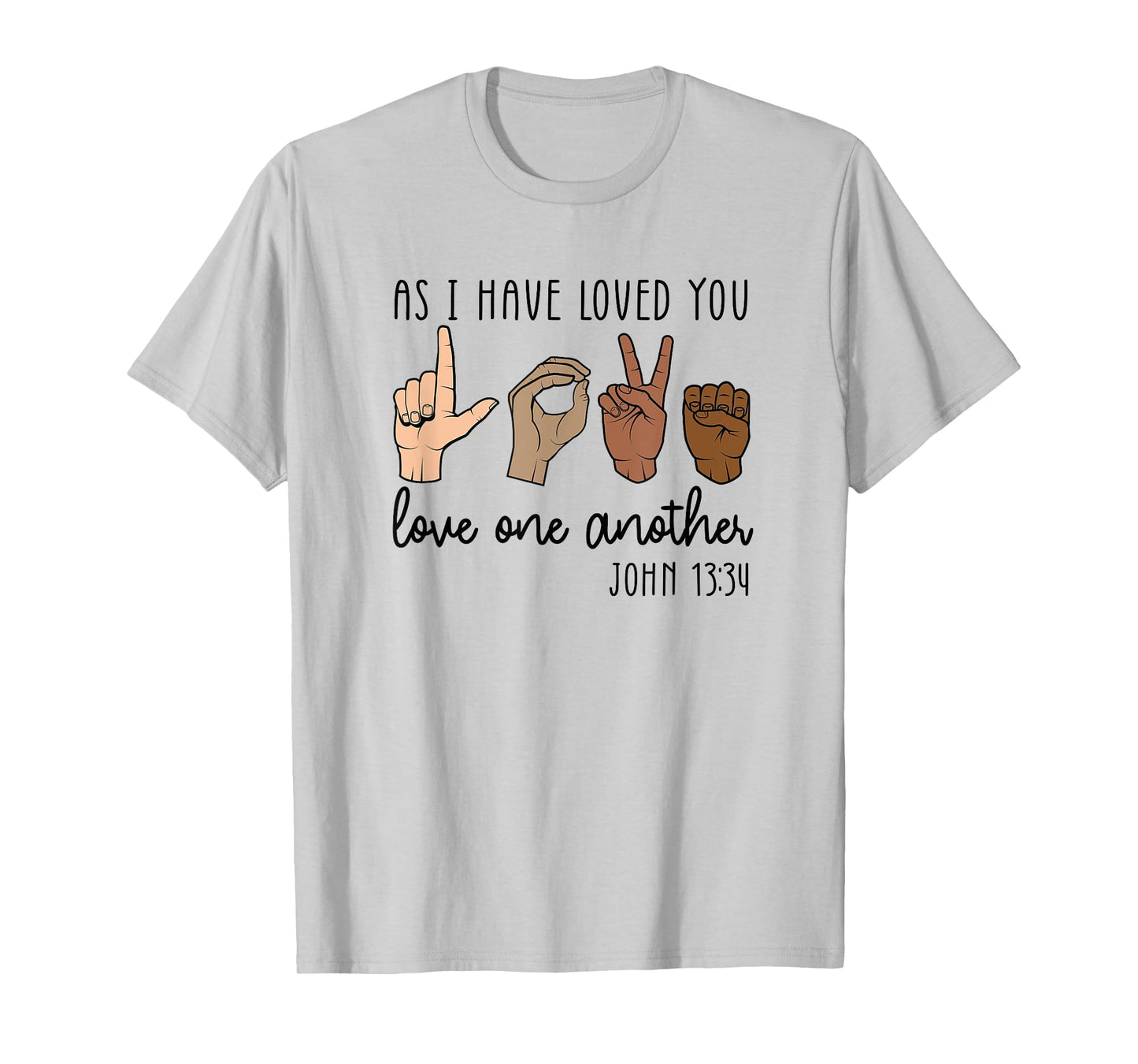 As I Have Loved You Love One Another T-Shirt
