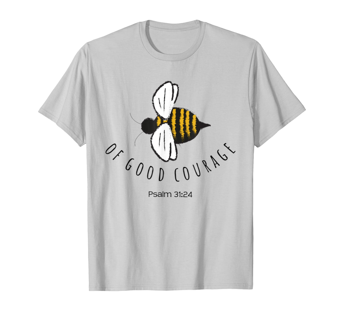 Psalm 31:24 Be Of Good Courage Christian Bible Verse Bee T-Shirt