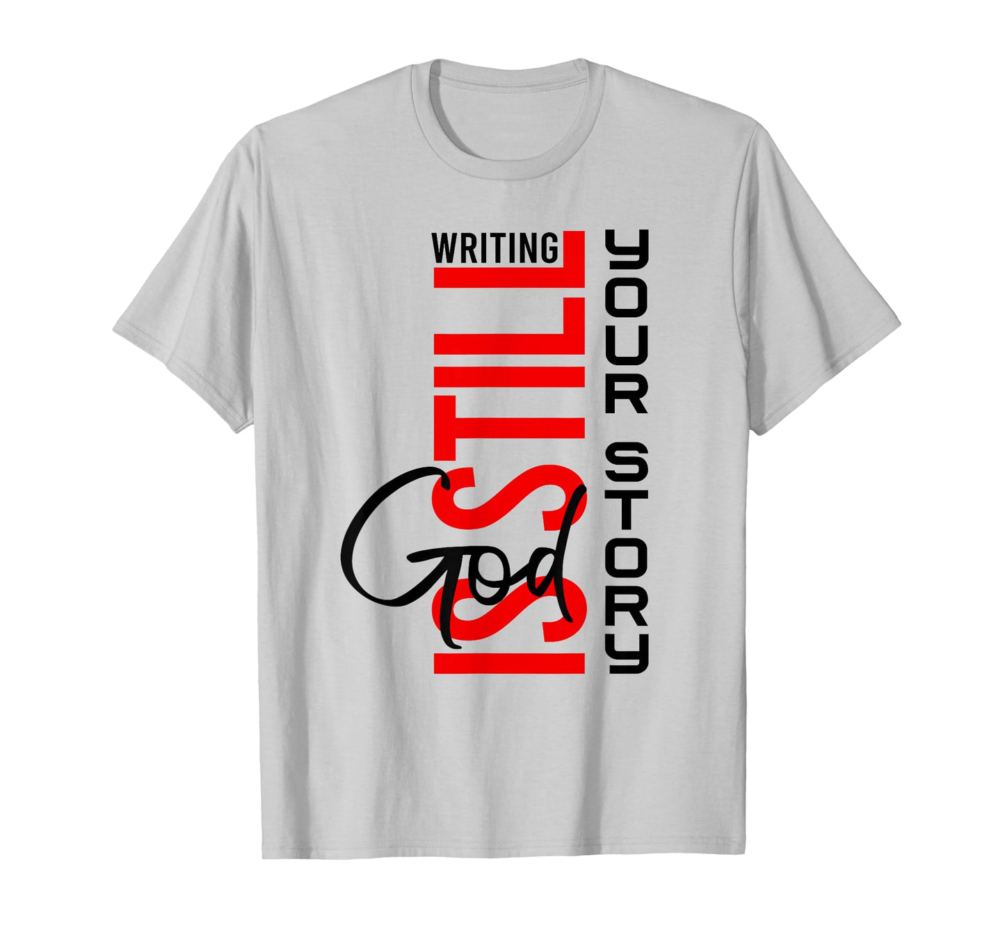 God is Still Writing Your Story Inspirational Christian Life T-Shirt