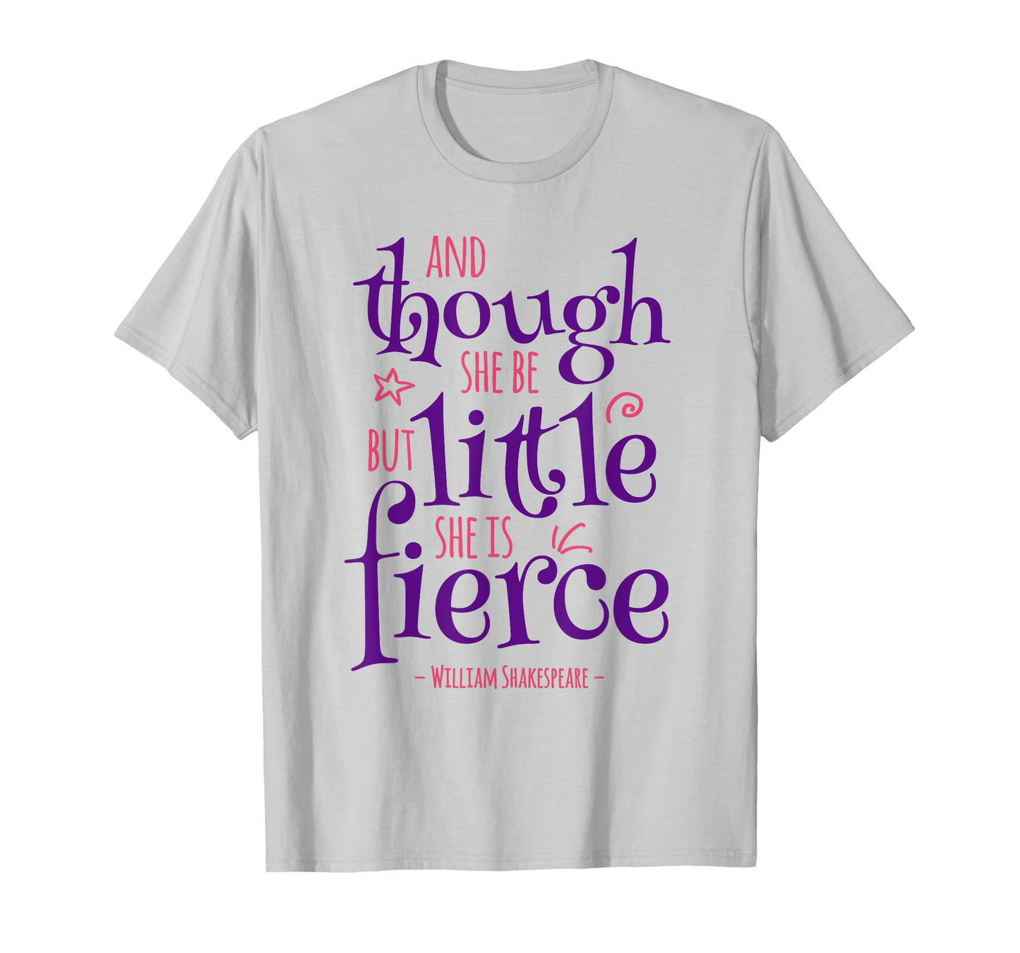 Funny Quote Though She Be but Little She Is Fierce T-Shirt