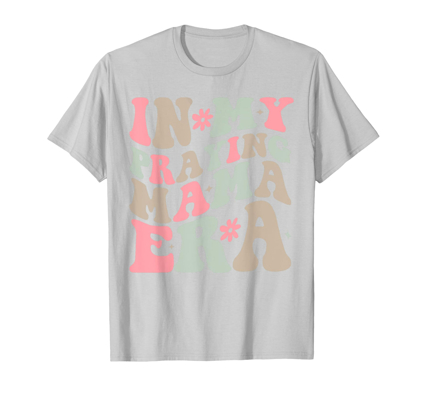 In My Praying Mama Era Religious Mom Christian Mothers Day T-Shirt