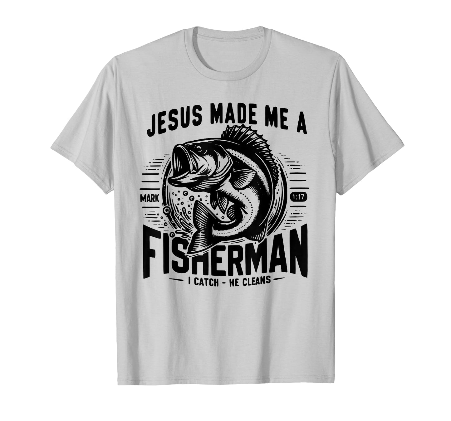 Jesus Made Me A Fishermen T-Shirt
