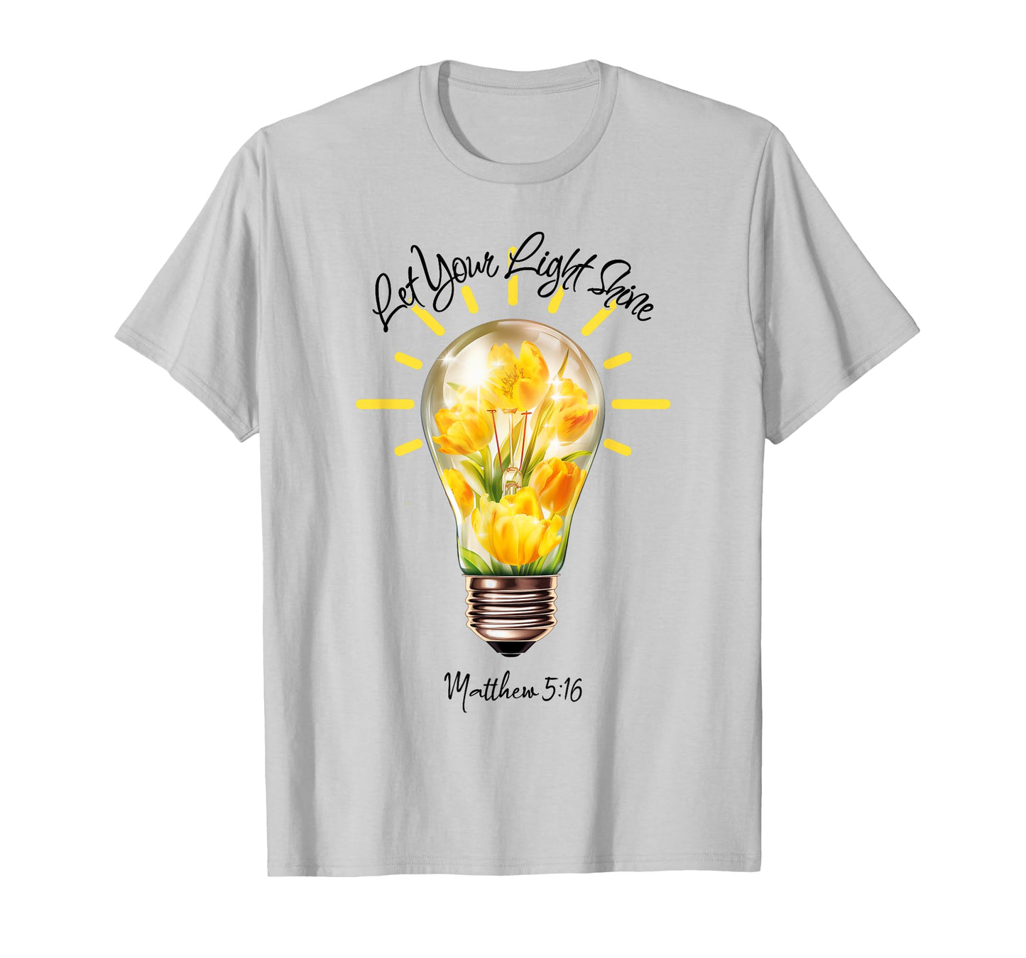 Let Your Light Shine Matthew 5:16 T-Shirt