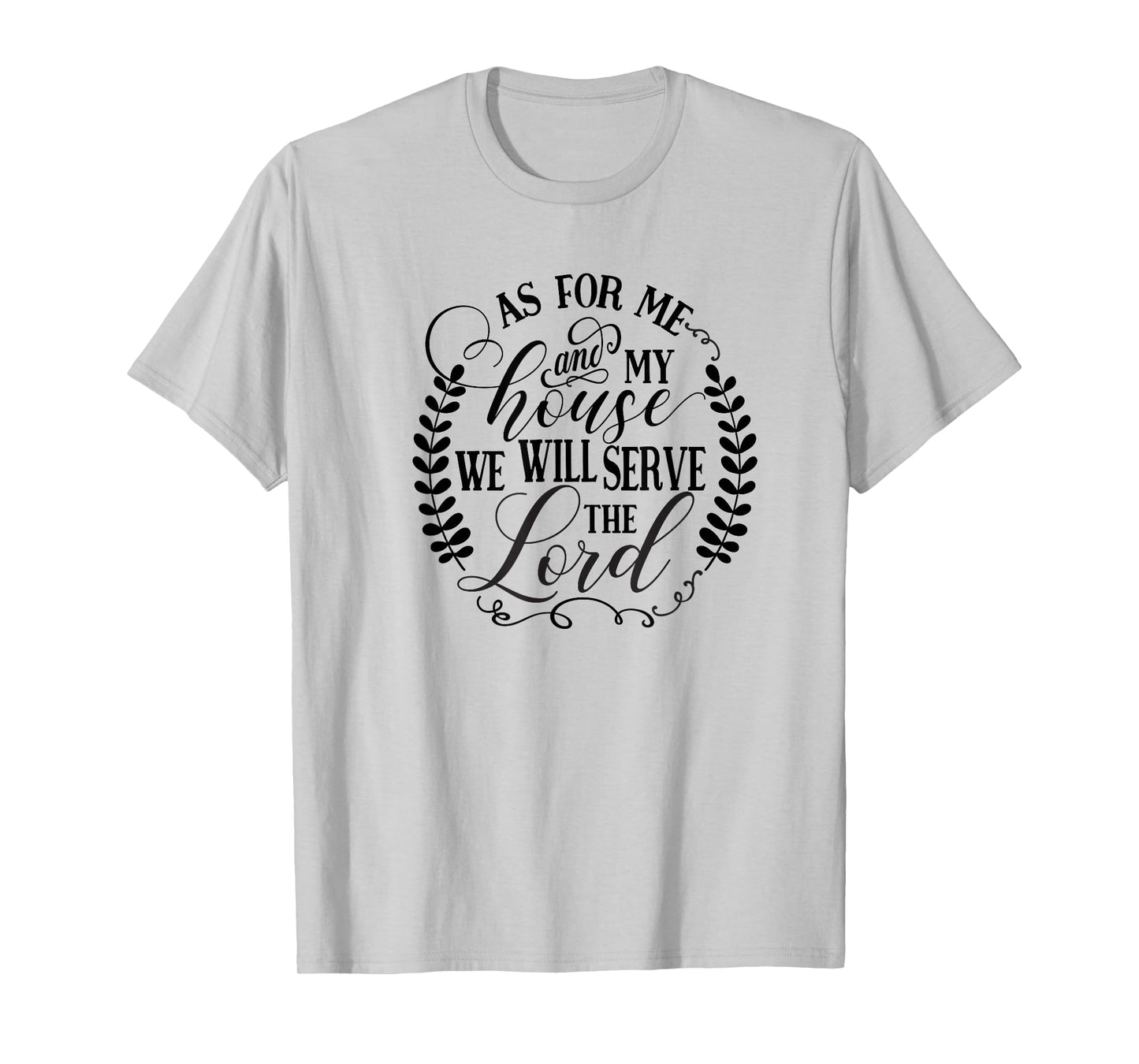As For Me and My House We Will Serve the Lord T-Shirt
