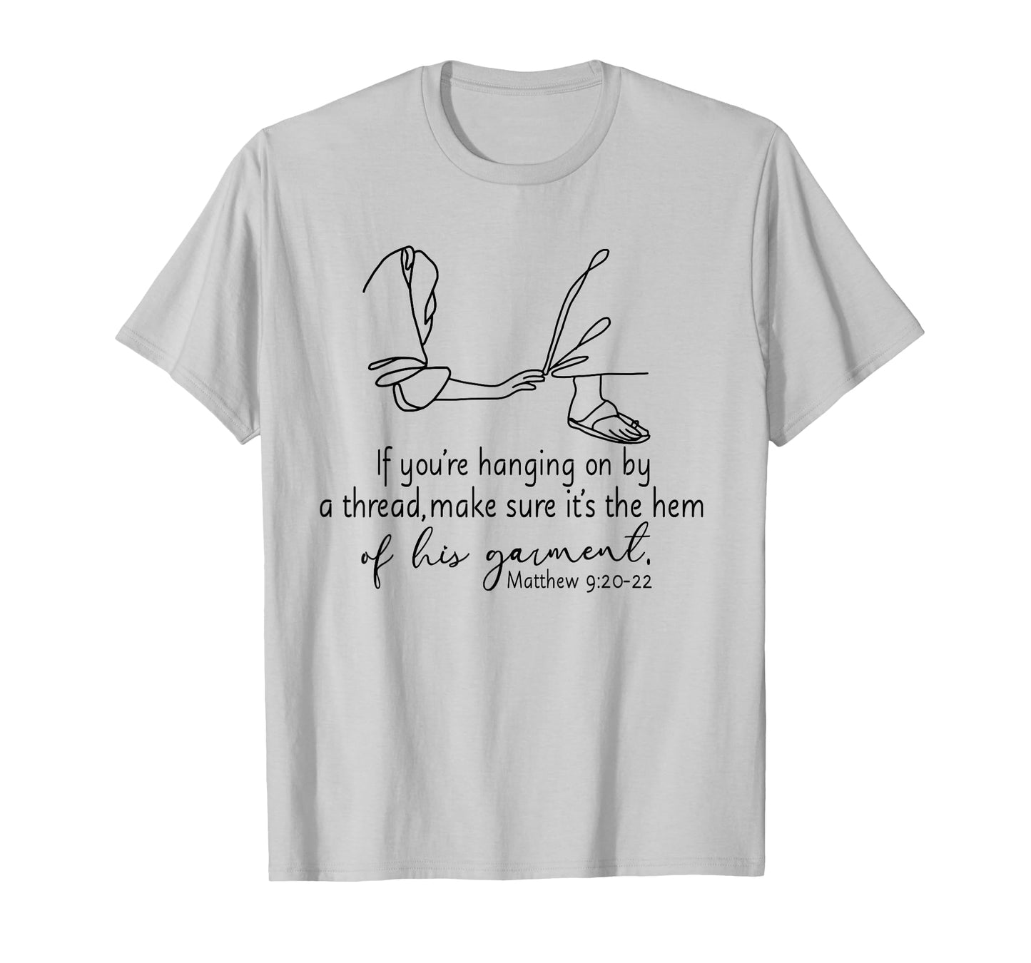 If You're Hanging On By A Thread Make Sure Its The Hem T-Shirt