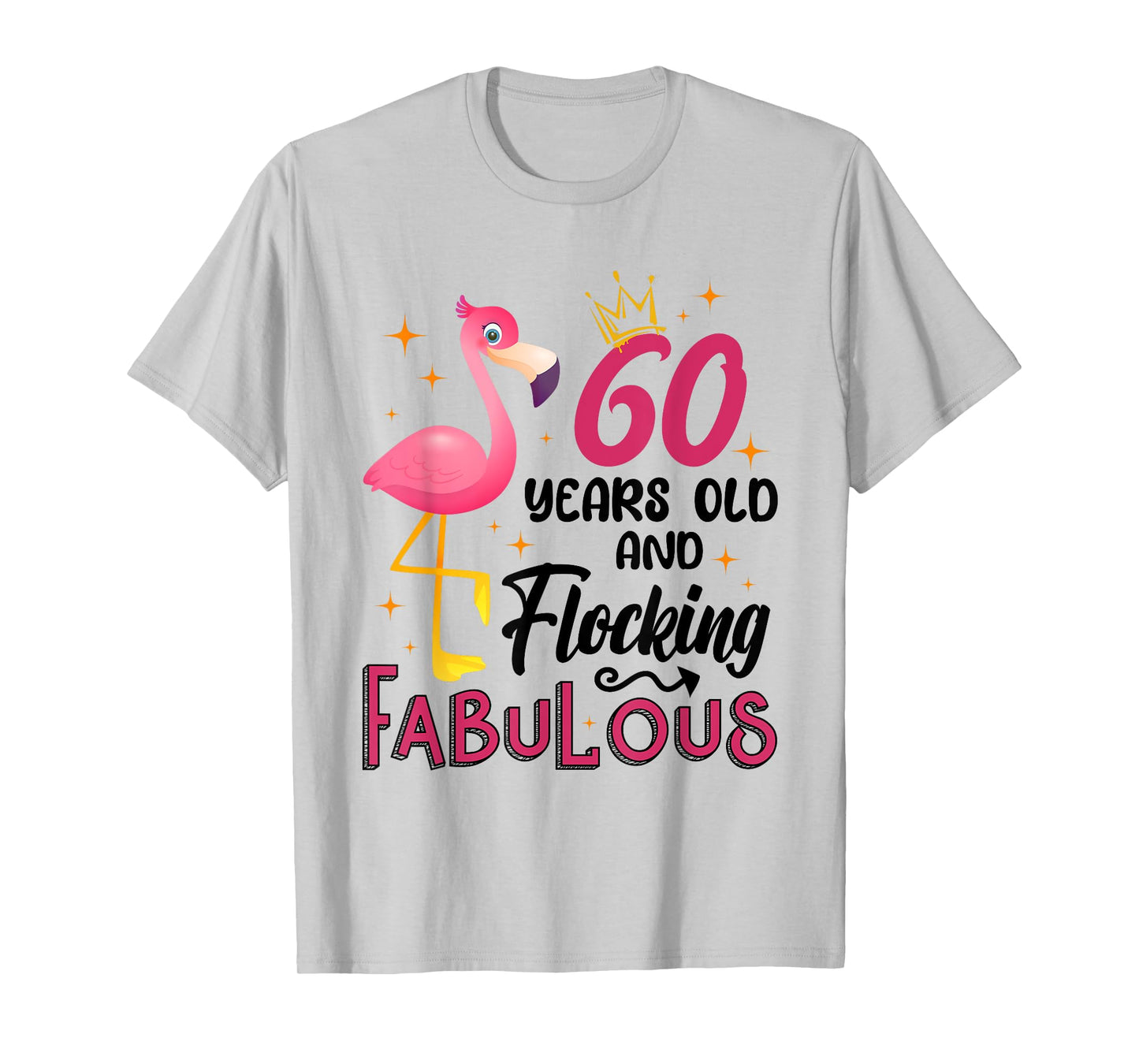 60 Years Old And Flocking Fabulous Flamingo 60th Birthday T-Shirt