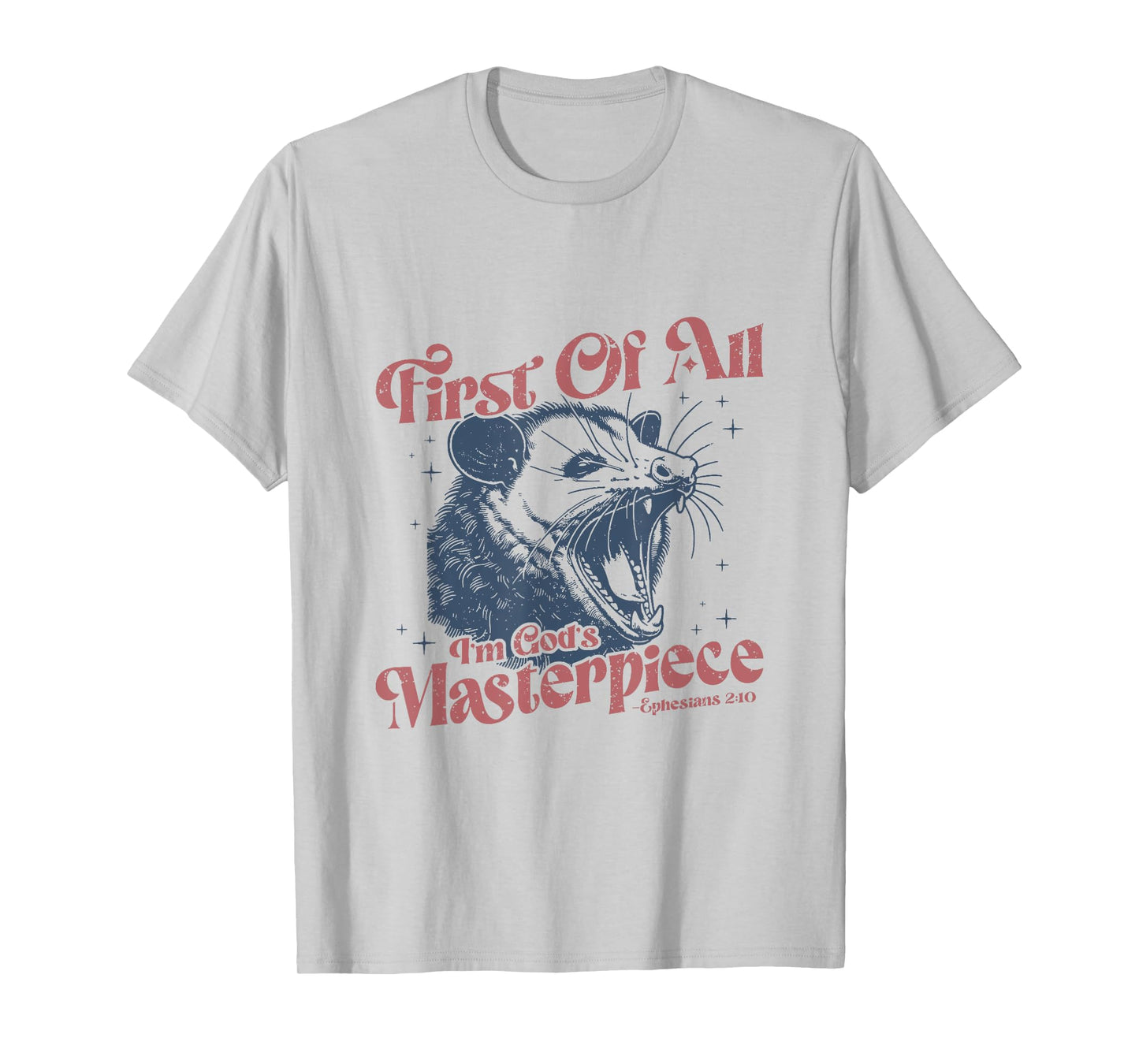 First Of All I'm God's Masterpiece Ephesians 2:10 Possum T-Shirt