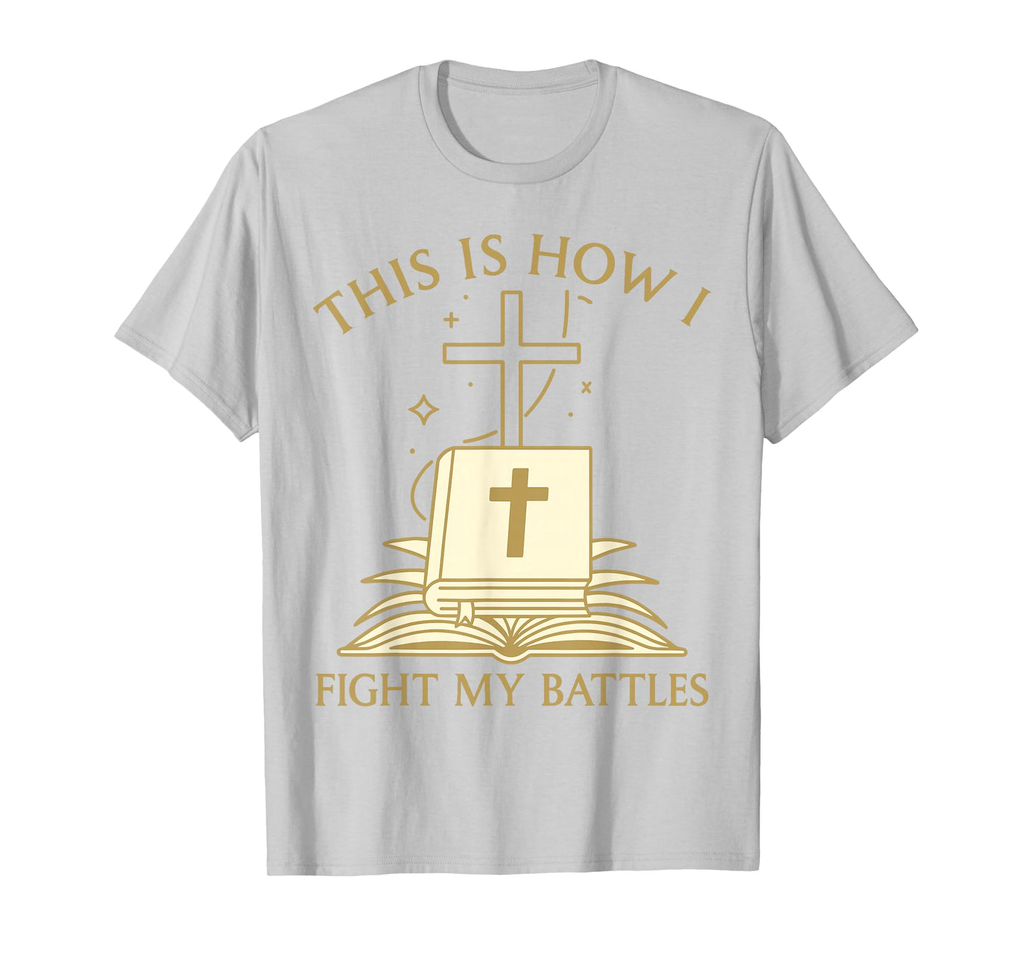 This is How I Fight My Battles Bible Cross Graphic T-Shirt