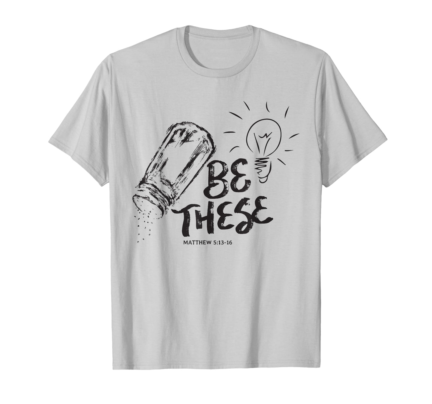 Be These Salt Light - Christian Faith Bible Verse Quote T-Shirt