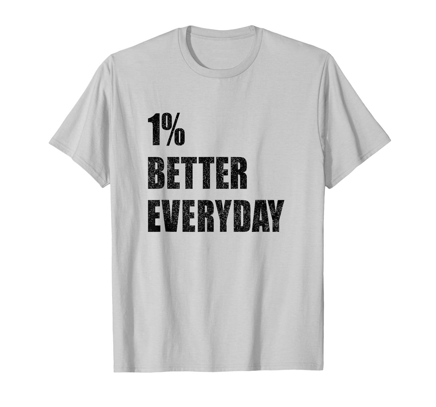 1% Better Every Day Motivation Quote Inspirational Saying T-Shirt