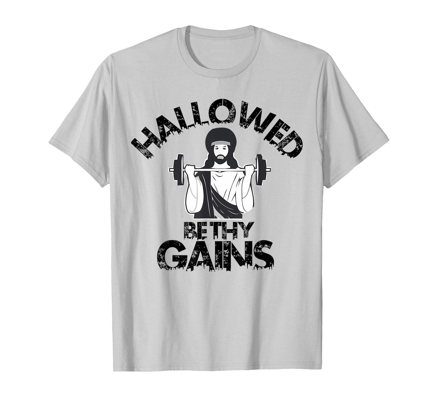 Hallowed Be Thy Gains Funny Swole Jesus Fitness And Weight T-Shirt
