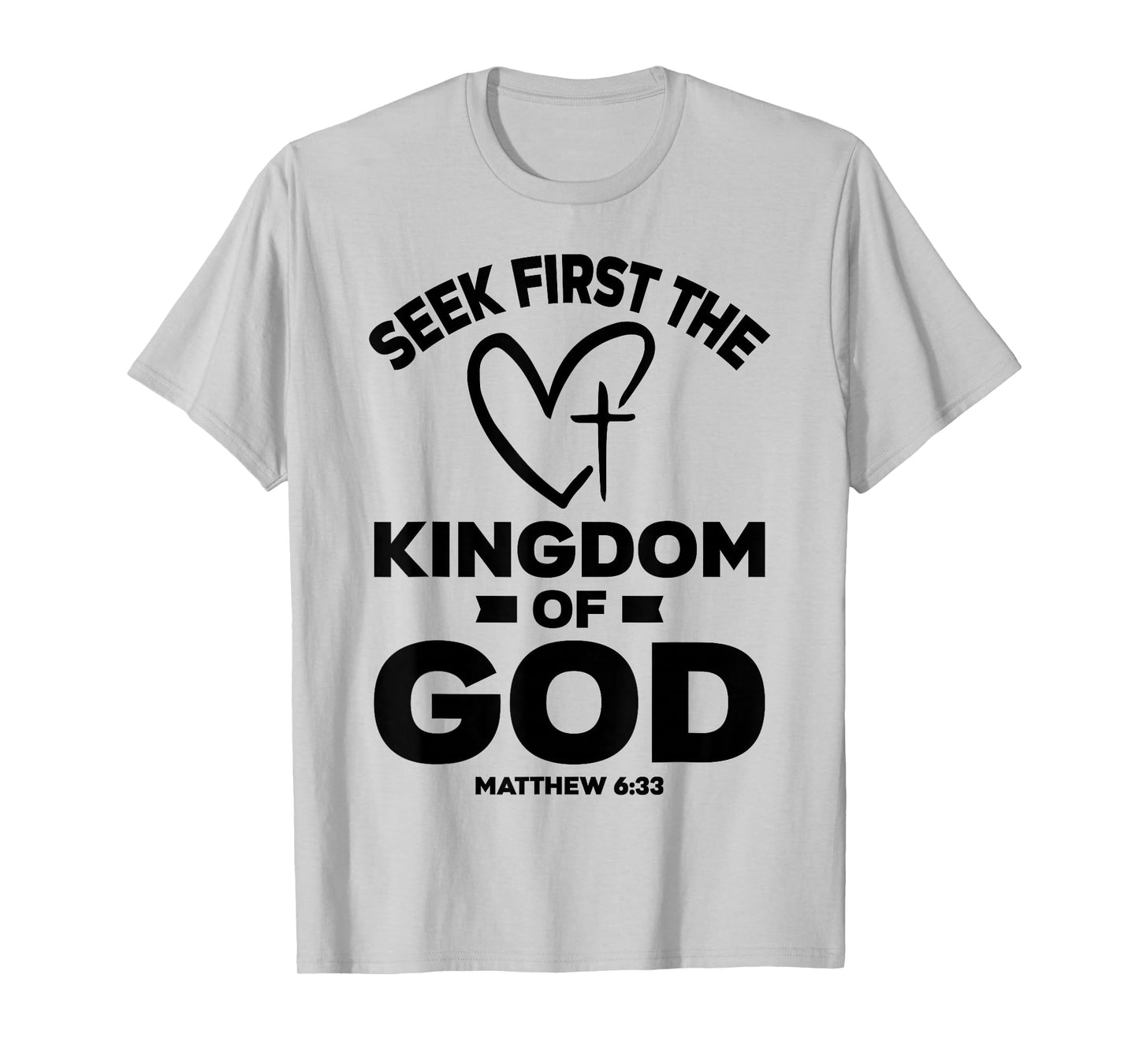 Bible Verse Seek First The Kingdom of GOD Christian T-Shirt