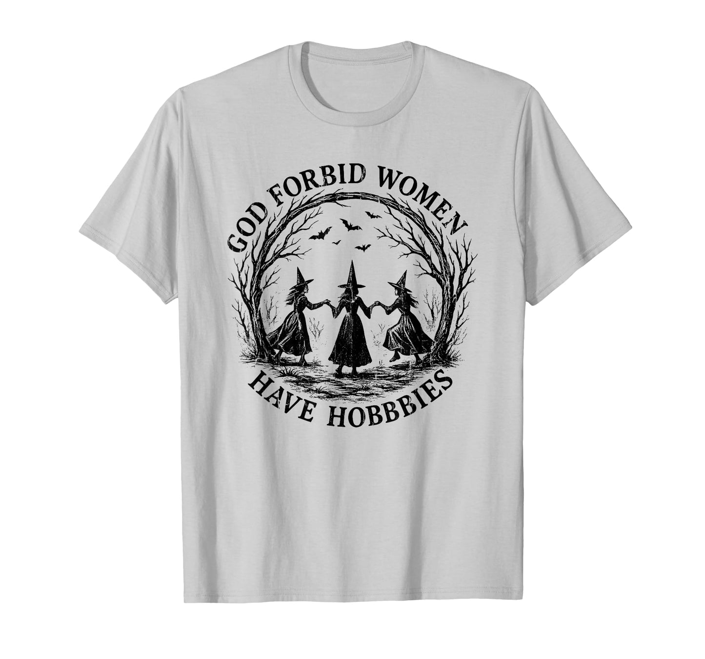 God Forbid Women Have Hobbies, Funny Witch T-Shirt