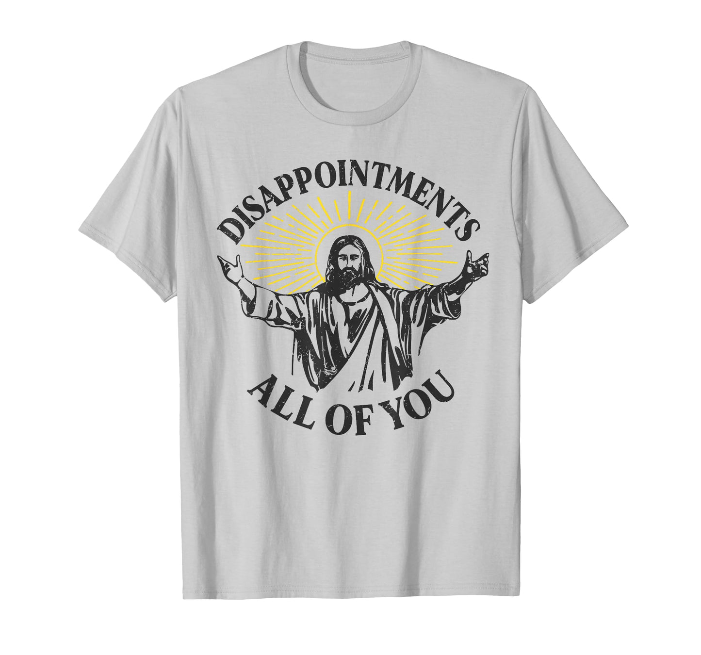 Disappointments Jesus All Of You Christian Meme Easter T-Shirt