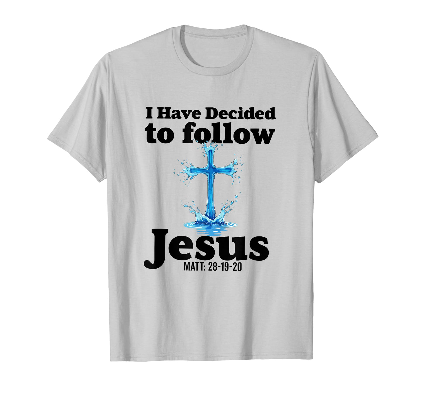 i have decided to follow Jesus Baptized baptism women Men T-Shirt