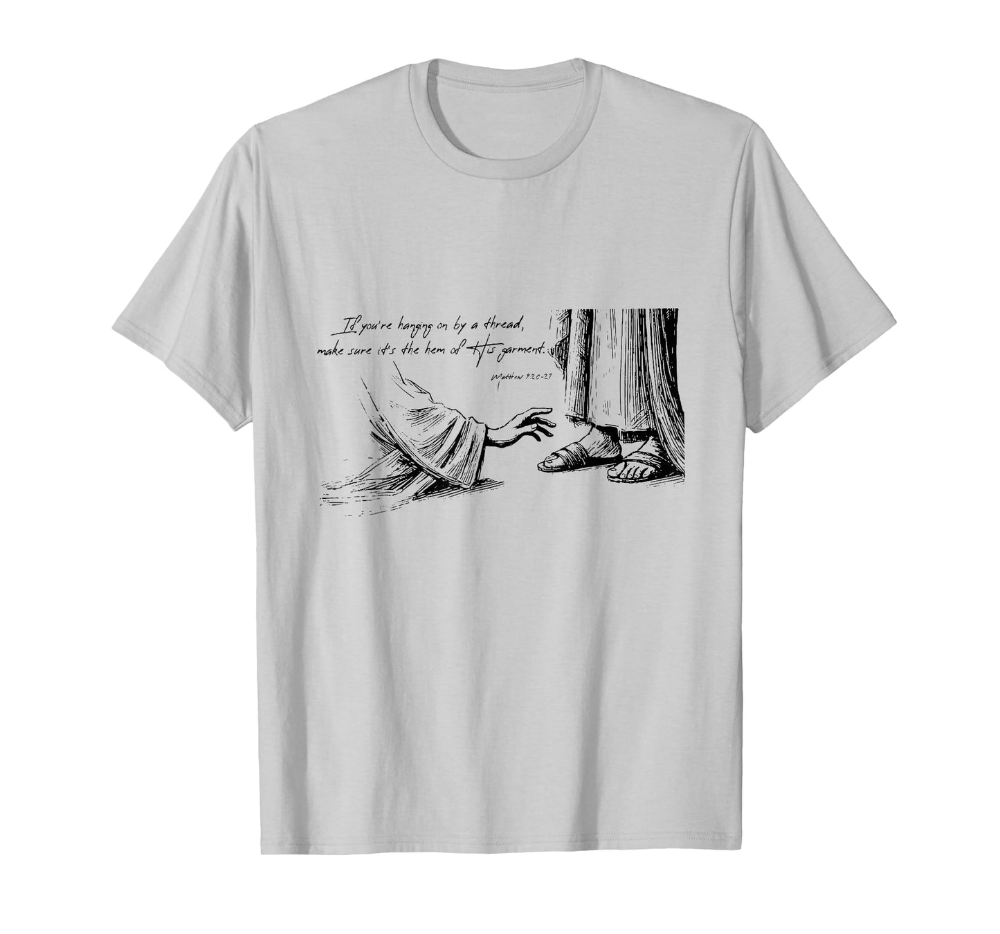 If You're Hanging On By A Thread Make Sure It's The Hem Of T-Shirt