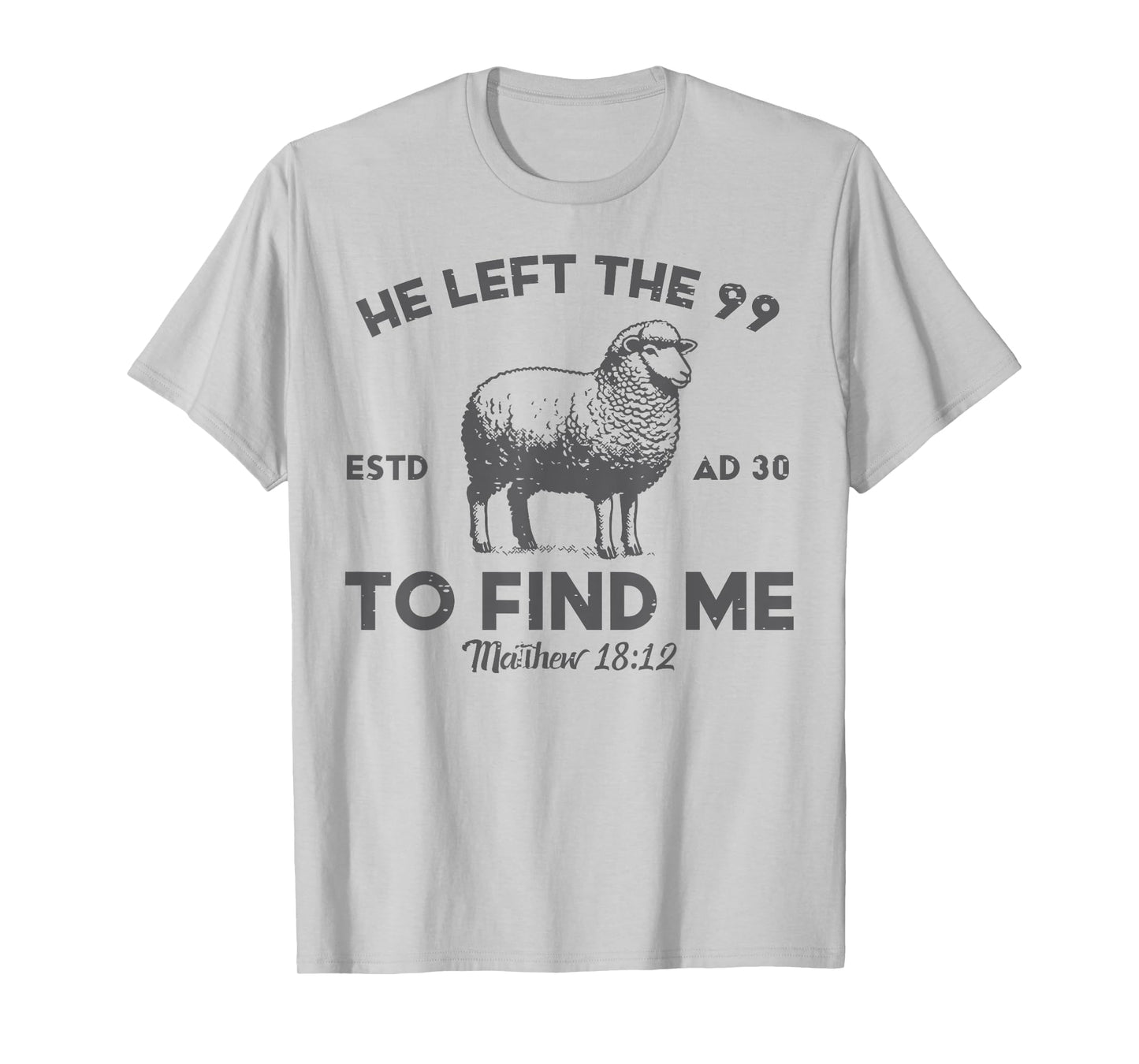 Jesus He Left 99 To Find Me Sheep Christian Men Women Kids T-Shirt