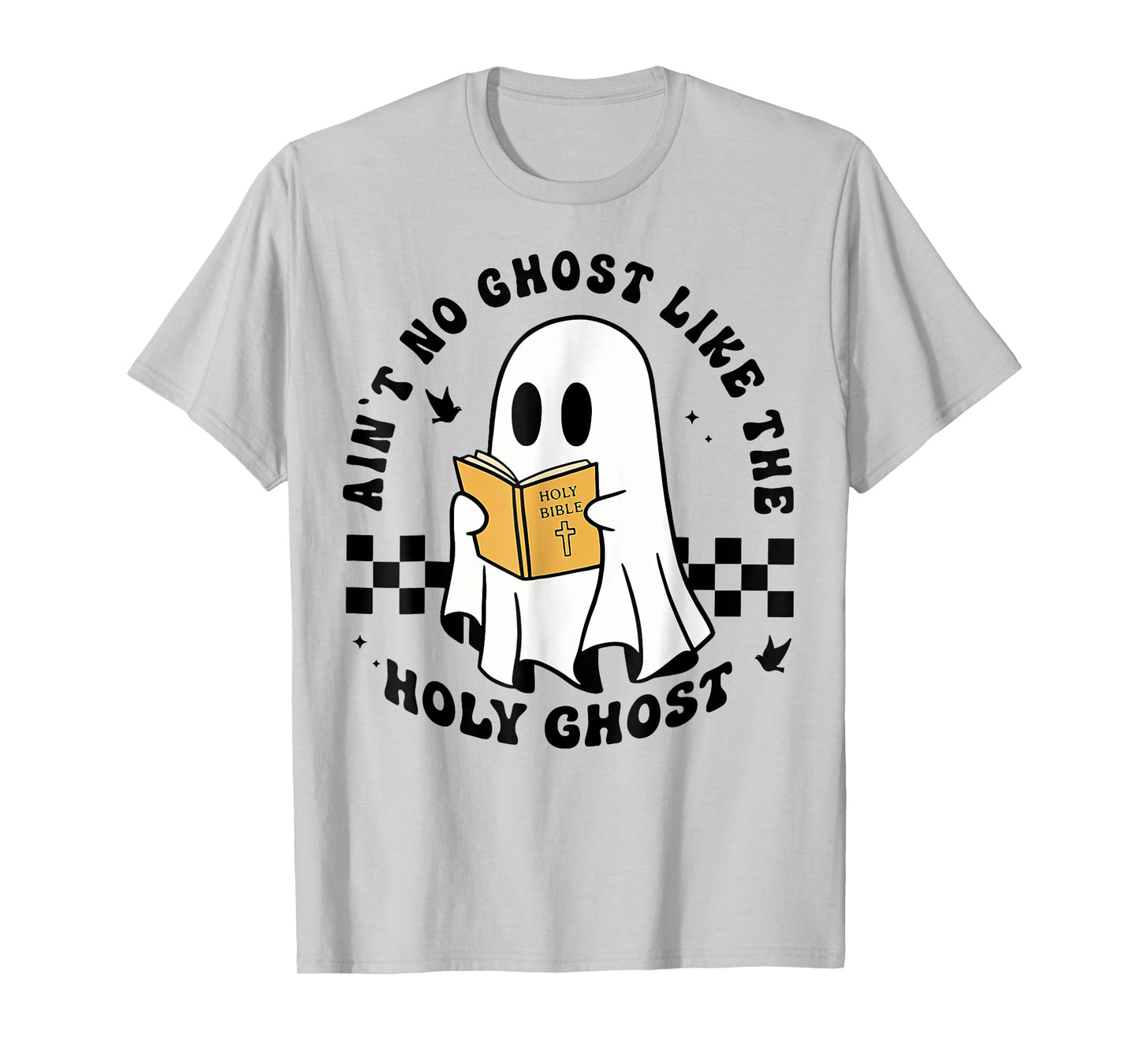 Ain't No Ghost Like The Holy Ghost, Christian Halloween T-Shirt