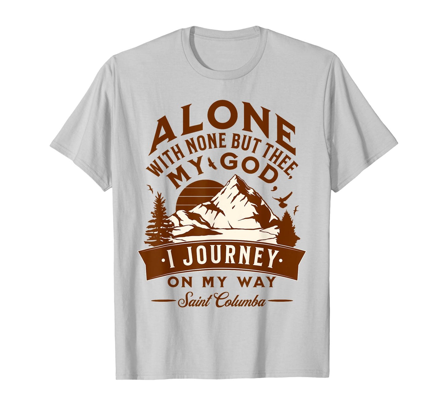 St Columba Abbot Irish Catholic Saint Quotes Mountains God T-Shirt
