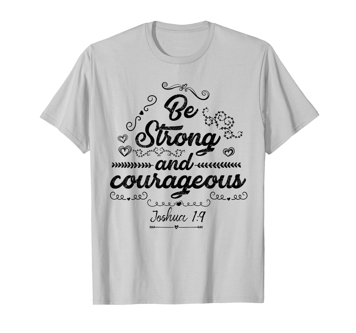 Be Strong and Courageous Shirt Women Kids Mens Bible Verse T-Shirt