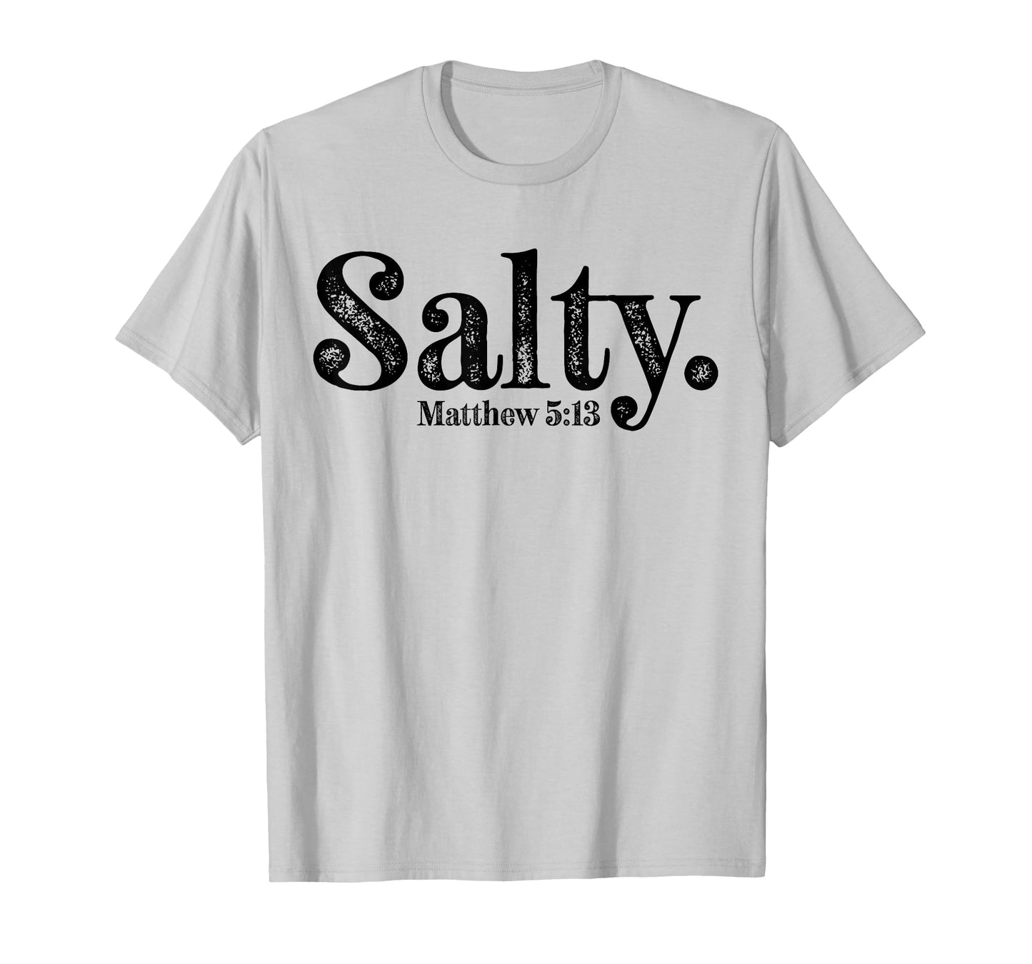 Salty Matthew 5:13 Bible Verse Christian Faith Religious T-Shirt