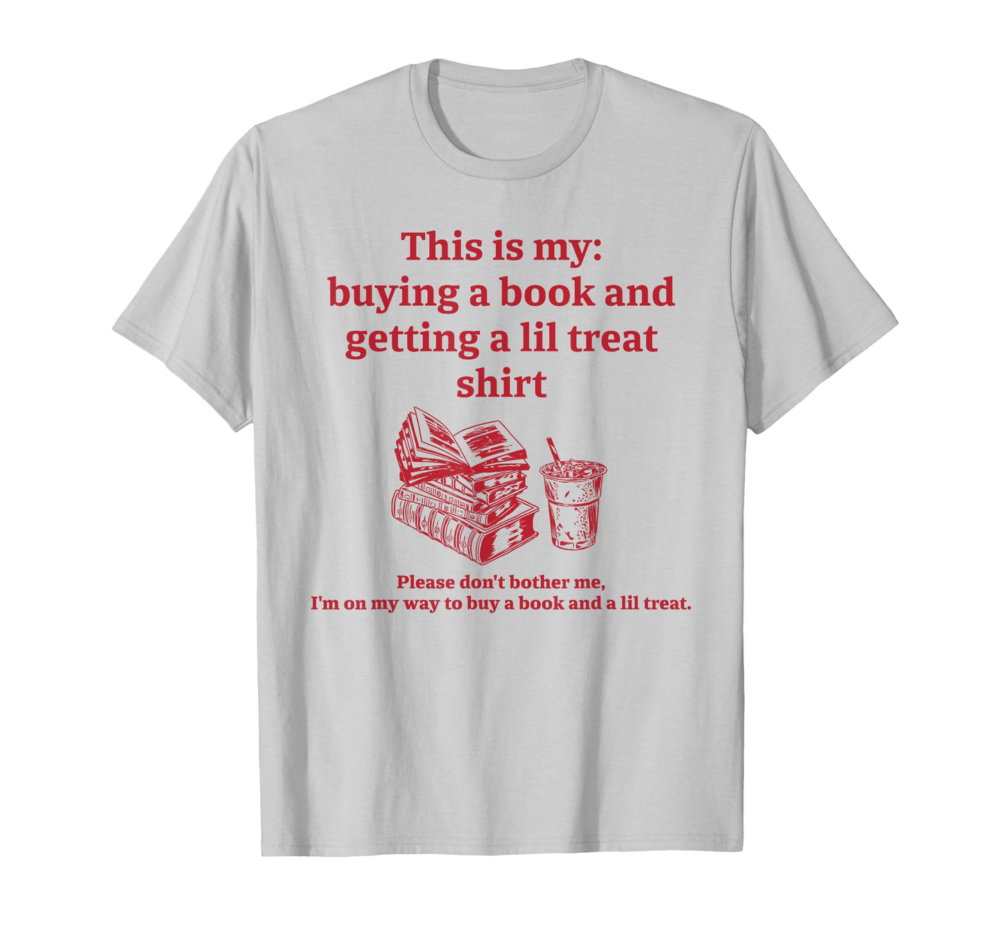 This is my: buying a book and getting a lil Funny design T-Shirt