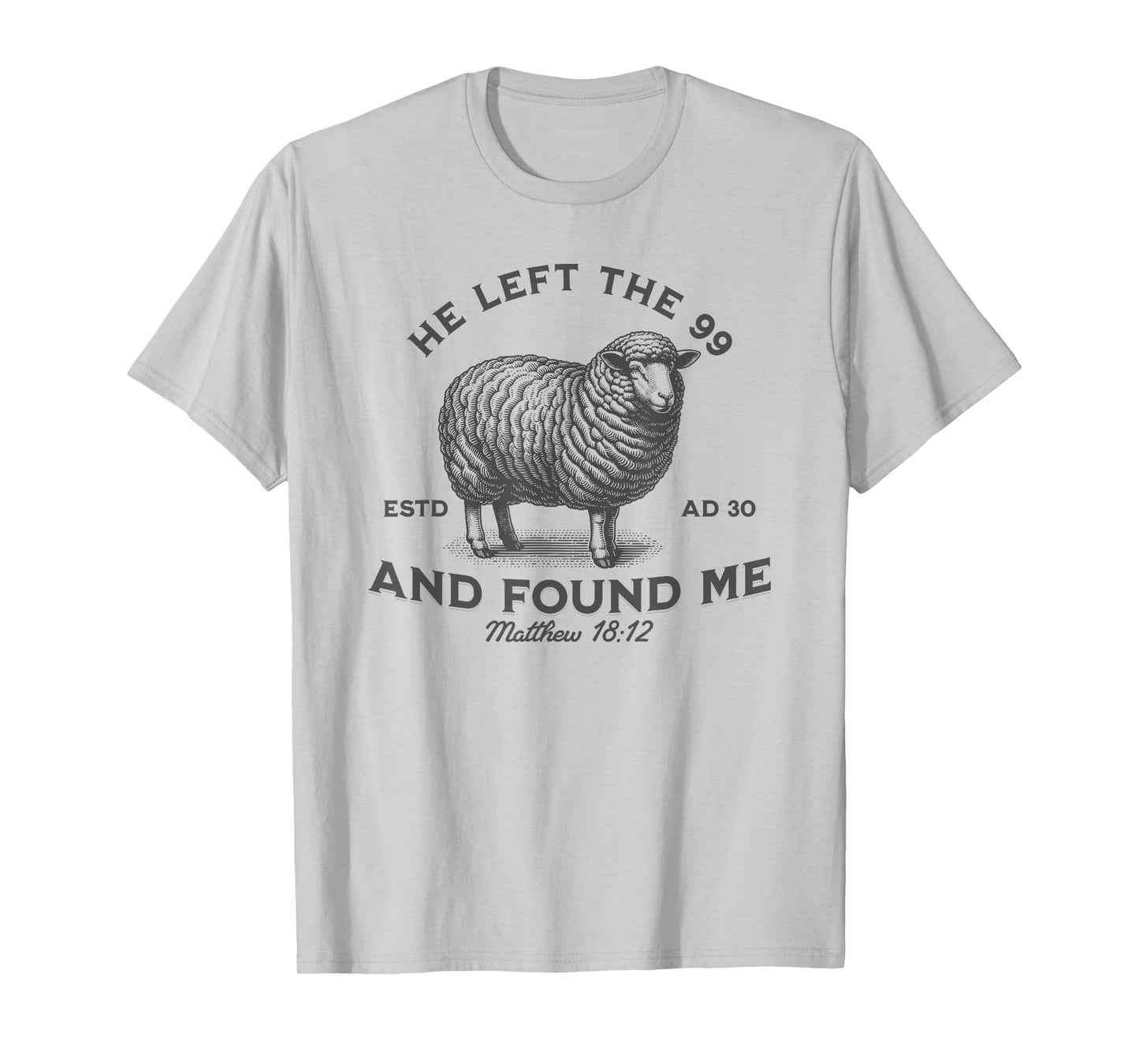 Bible He Left The 99 To Find Me Christian T-Shirt