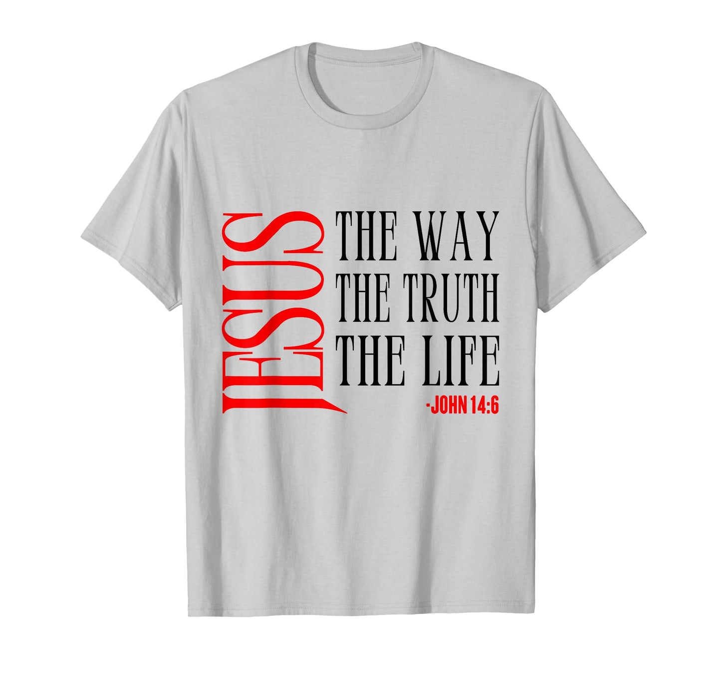 Jesus The Way Truth Life John 14 6 Christian Bible Verse T-Shirt