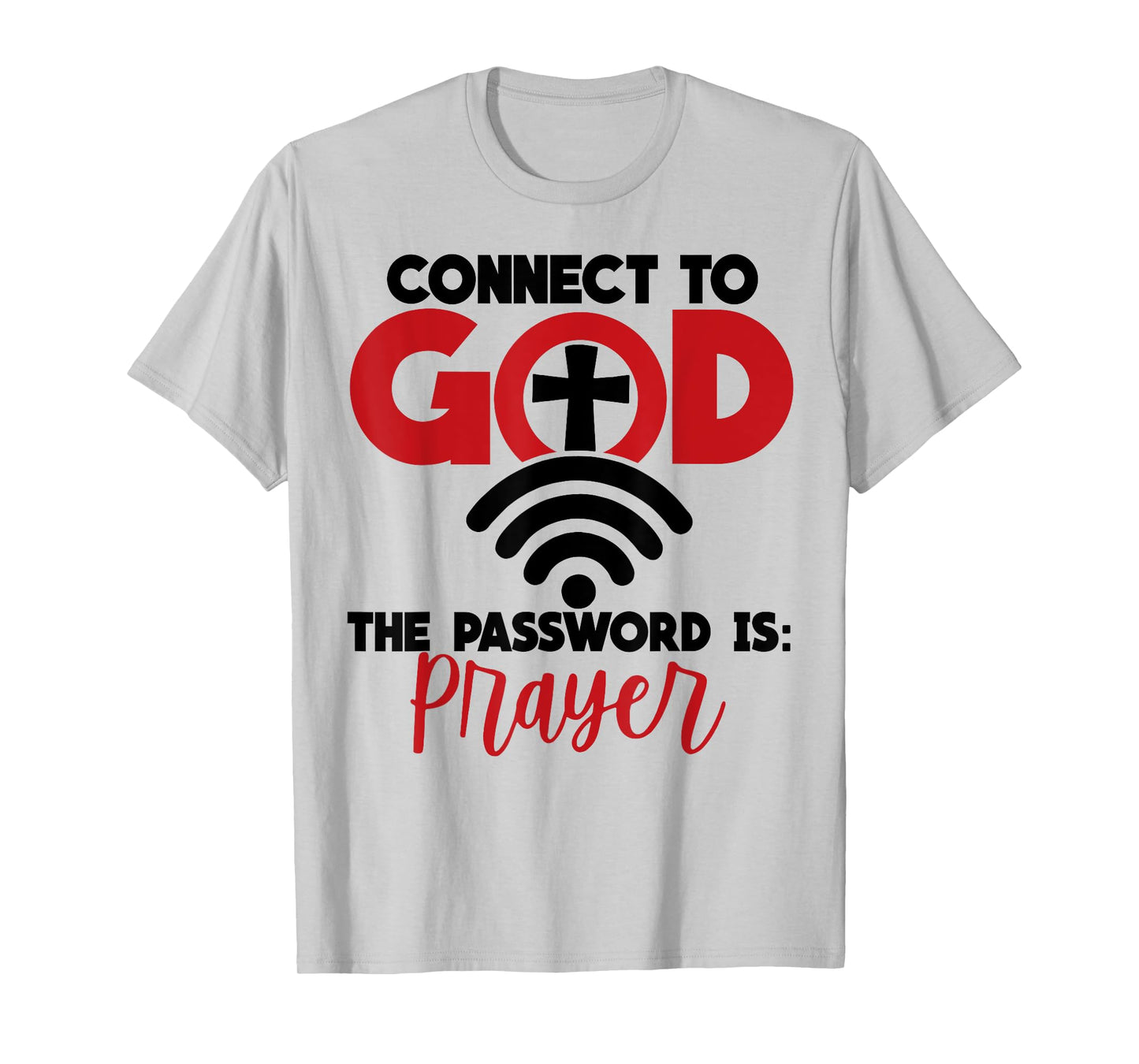 Connect To God The Password Is Prayer T-Shirt