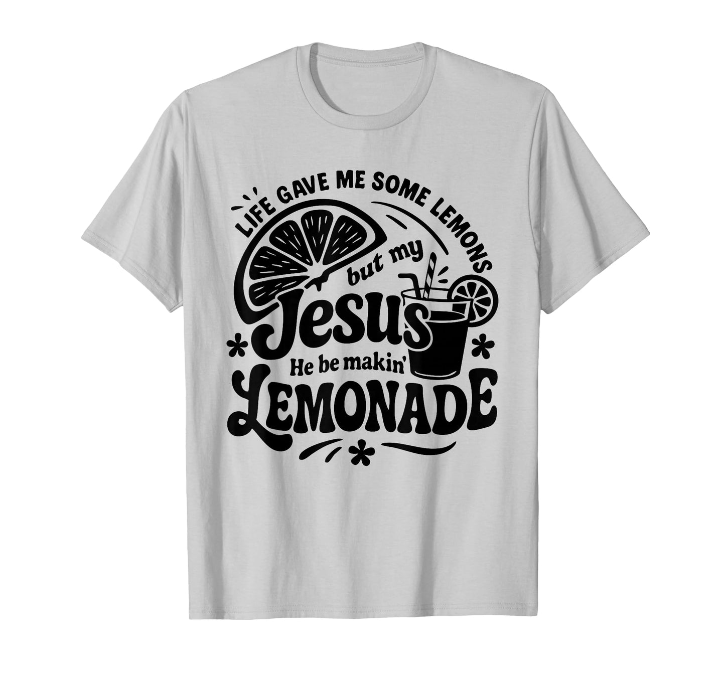 Jesus He Be Making Lemonade Funny Quote Groovy Lemons Lover T-Shirt