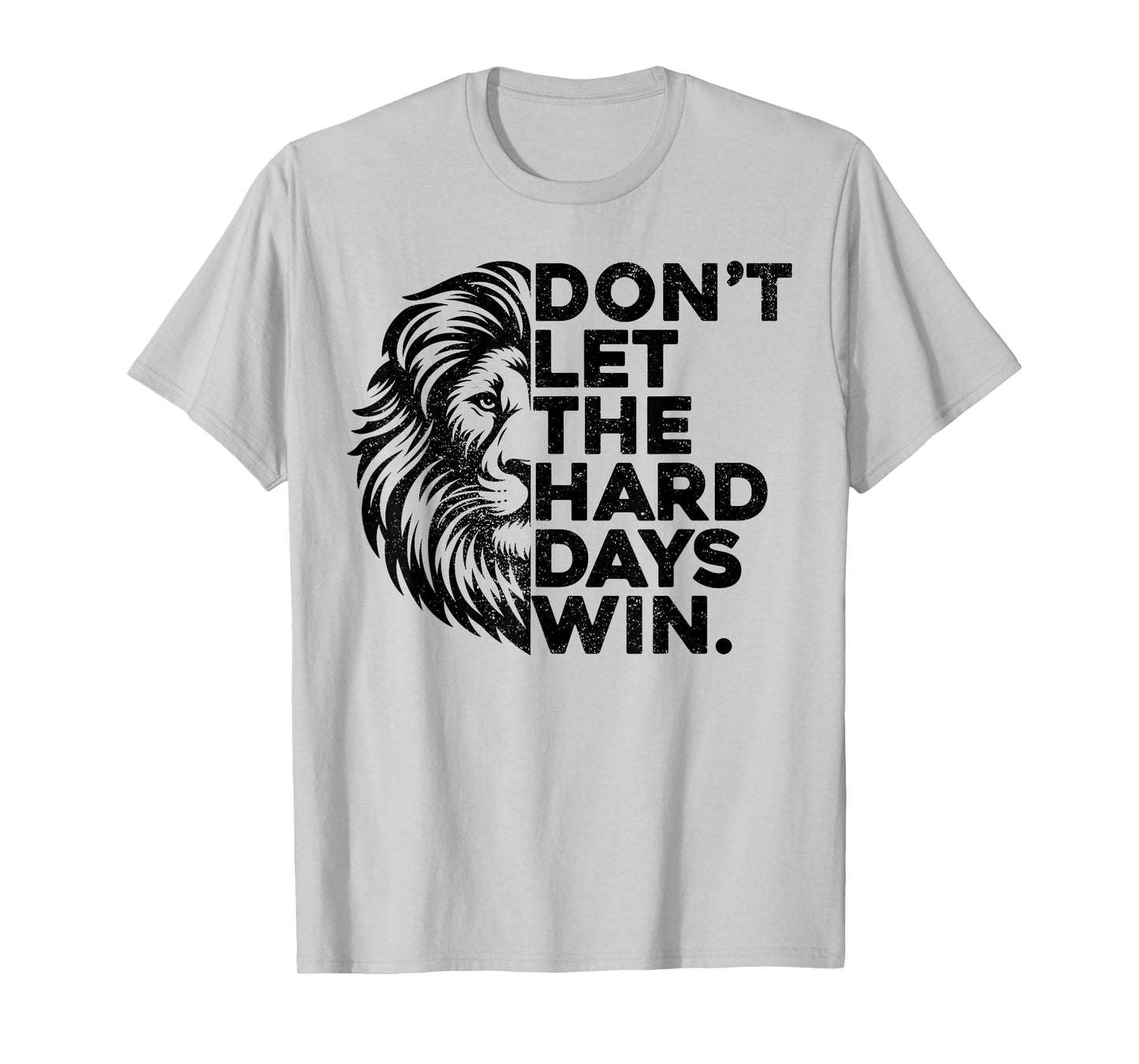 Don't Let The Hard Days Win Motivational Lion Gym Workout T-Shirt