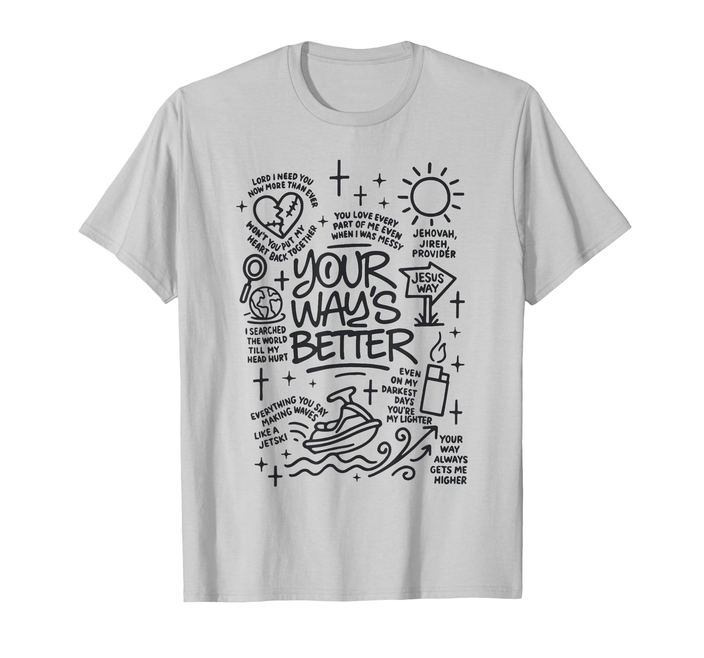 Your Way’s Better Bible Verse Jesus Way Faith Bless God T-Shirt