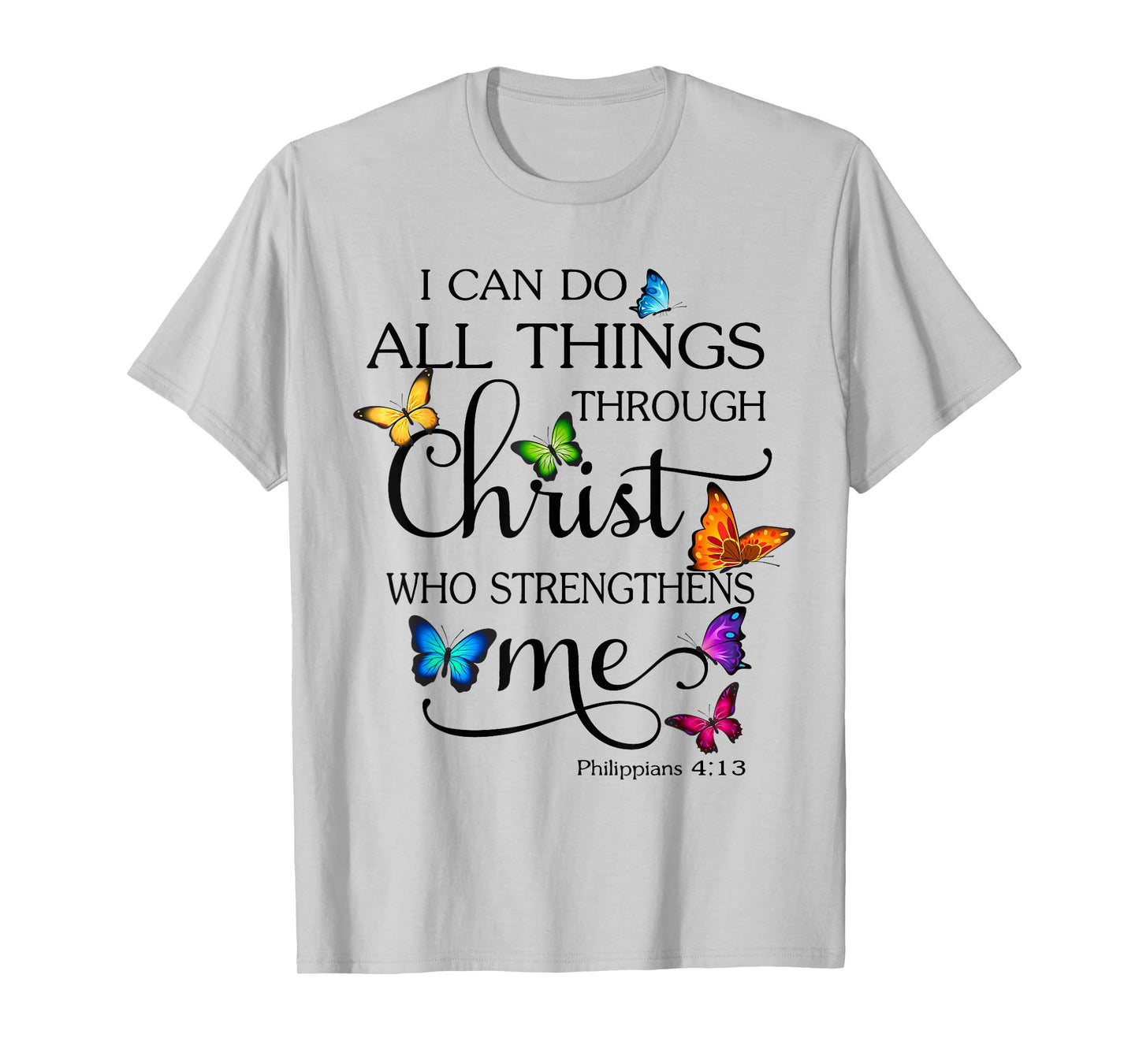 I Can Do All Things Through Christ Butterfly Art Religious T-Shirt