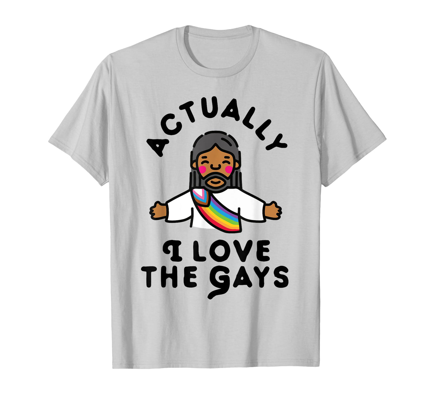 Actually I Love The Gays Jesus T-Shirt
